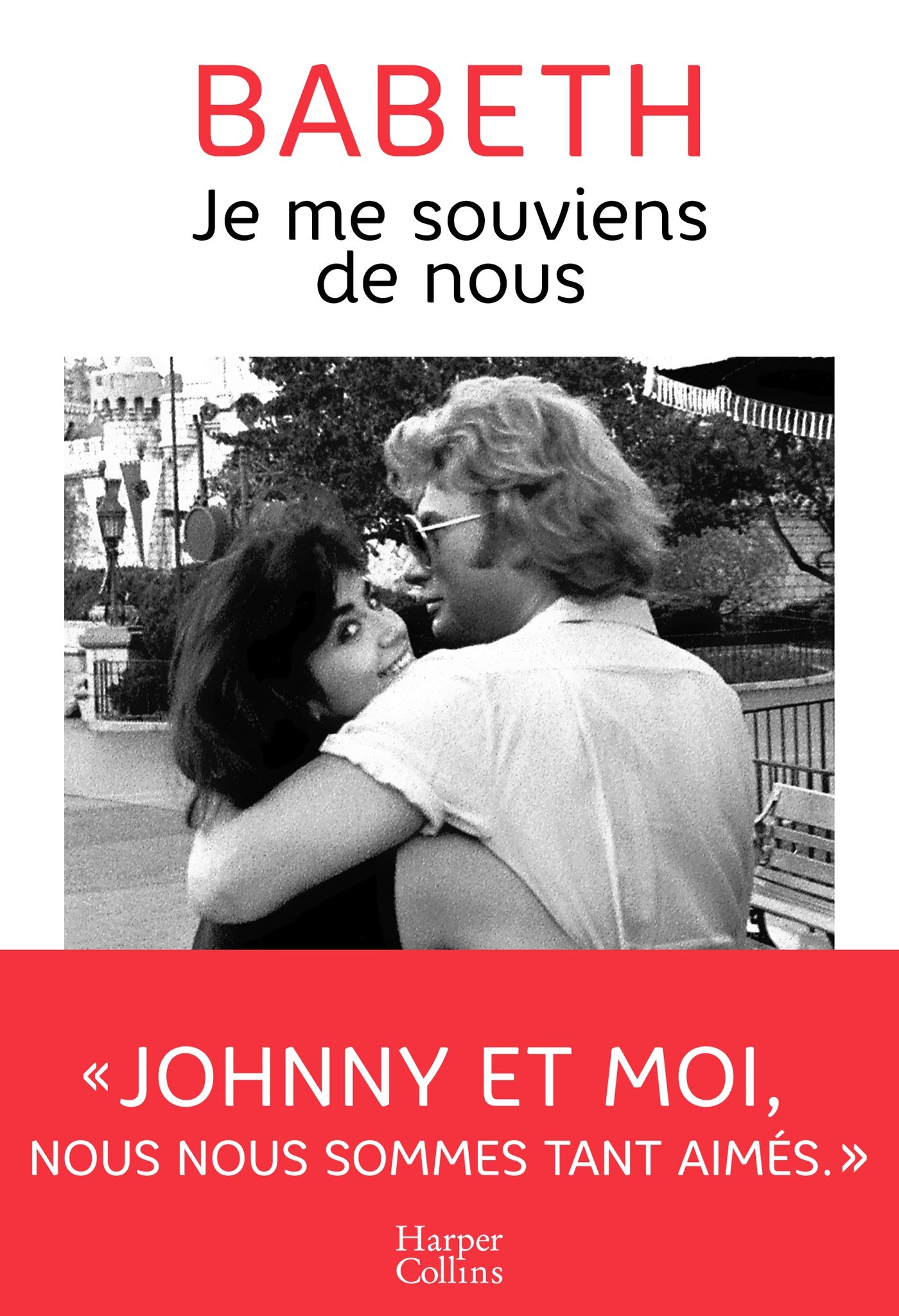 Je me souviens de nous: L'histoire d'amour méconnue entre Babeth et Johnny Hallyday 9791033906322