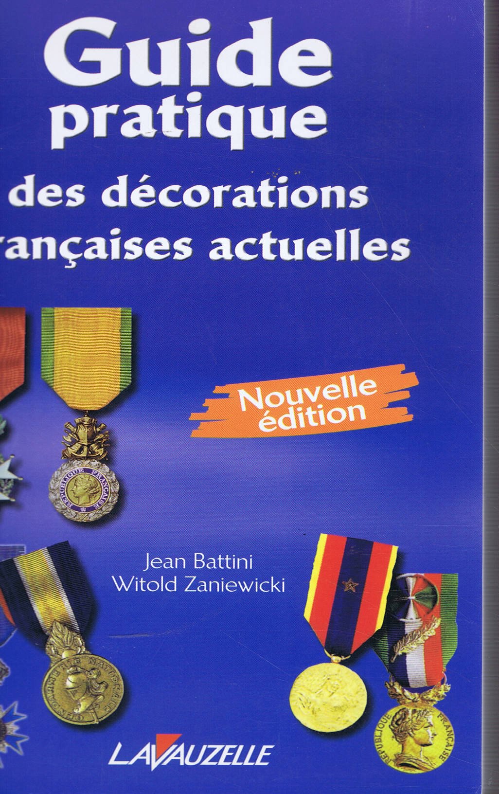 Guide pratique des décorations françaises actuelles - Nouvelle édition 2010 9782702515143