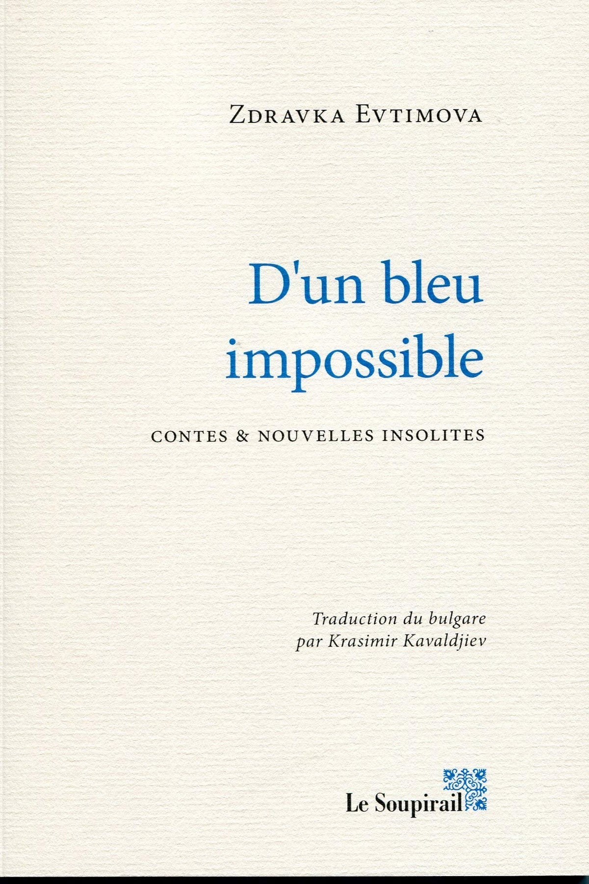 D'un bleu impossible: Contes et nouvelles insolites 9791093569475