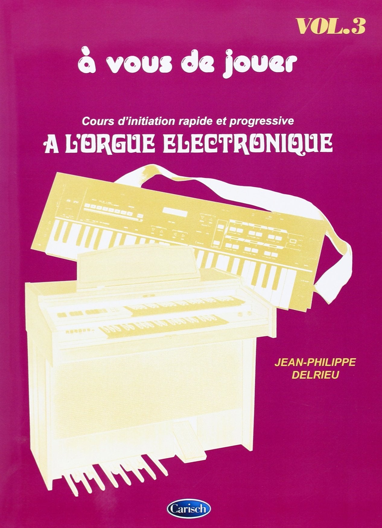 A vous de Jouer Volume 3 - Orgue Elec. 9788882916459