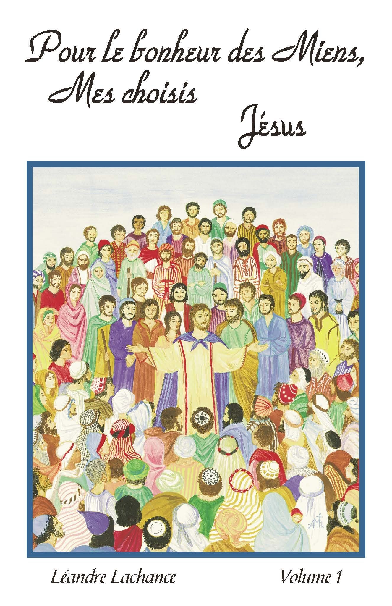Pour le bonheur des miens, mes choisis, Jésus: Volume 1 9782880223045