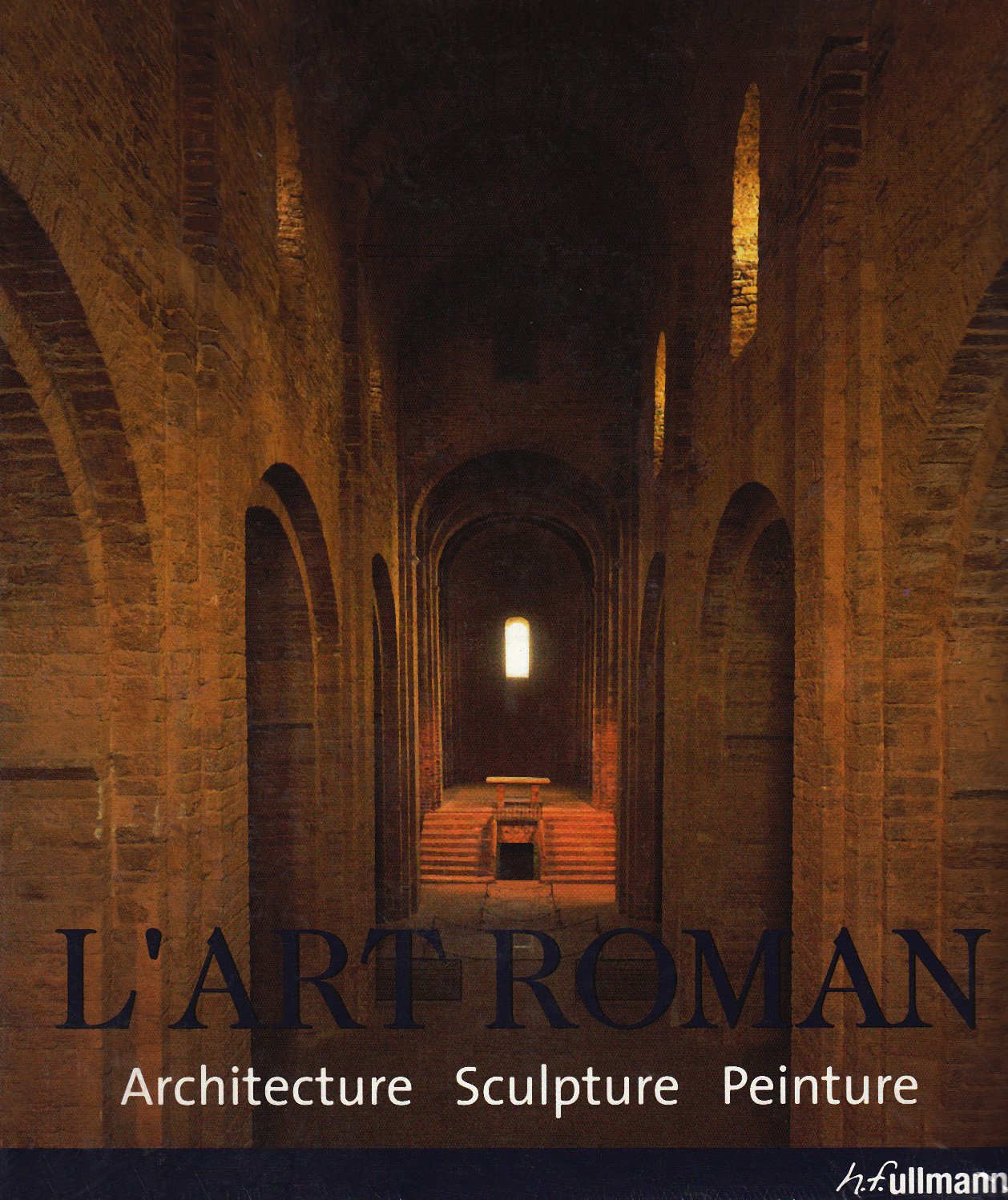 L'Art roman Architecture Sculpture Peinture 9783833136016