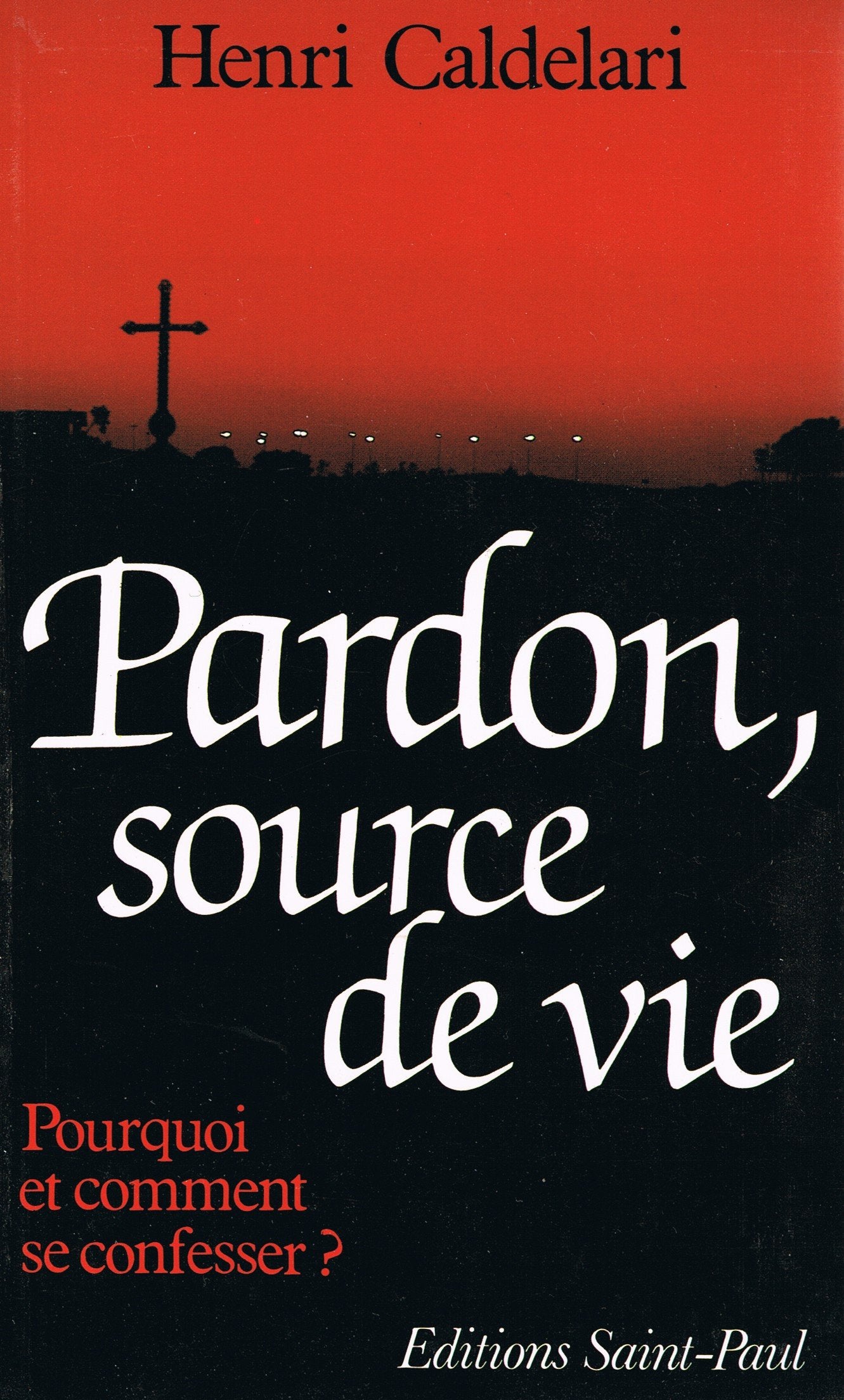 Pardon, source de vie. Missionnaire du Sacré-Coeur, grand prédicateur 9782850493249
