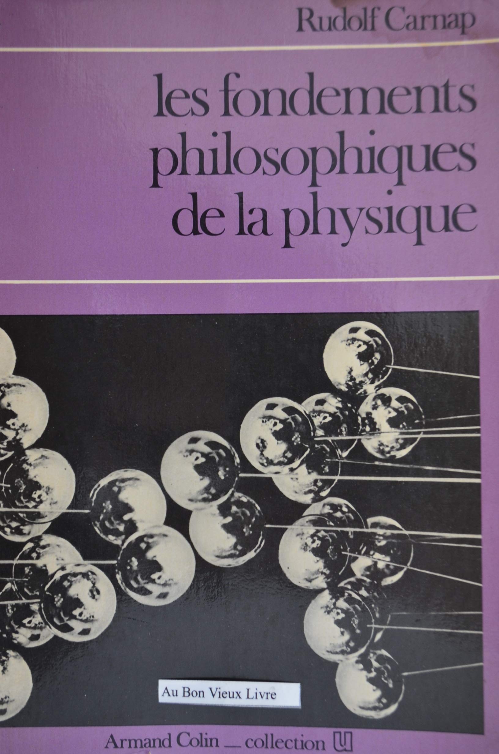 LES FONDEMENTS PHILOSOPHIQUES DE LA PHYSIQUE / COLLECTION U. 