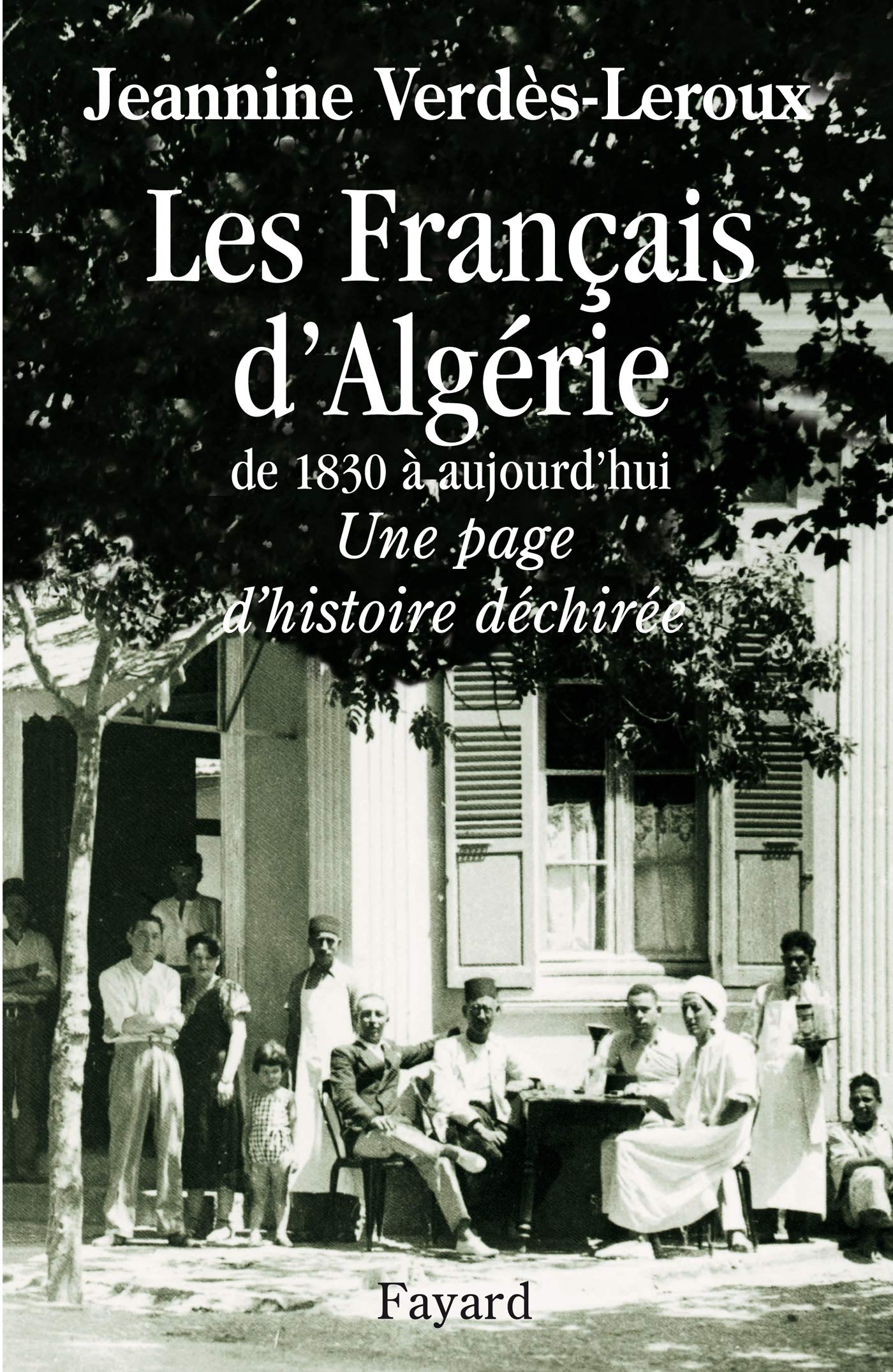 Les Français d'Algérie: De 1830 à aujourd'hui - Une page d'histoire déchirée 9782213609683