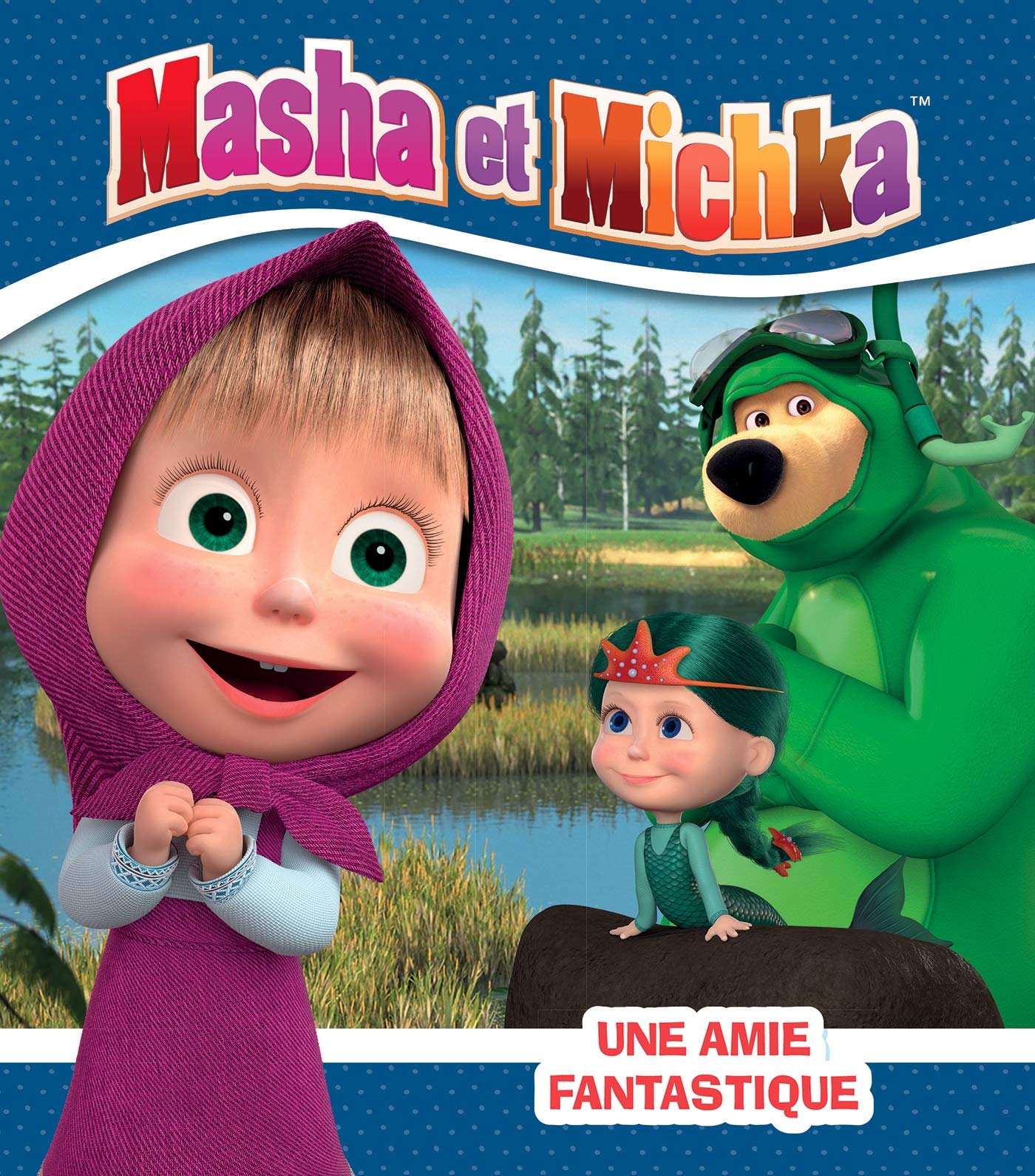 Masha et Michka - Une amie fantastique 9782017090526