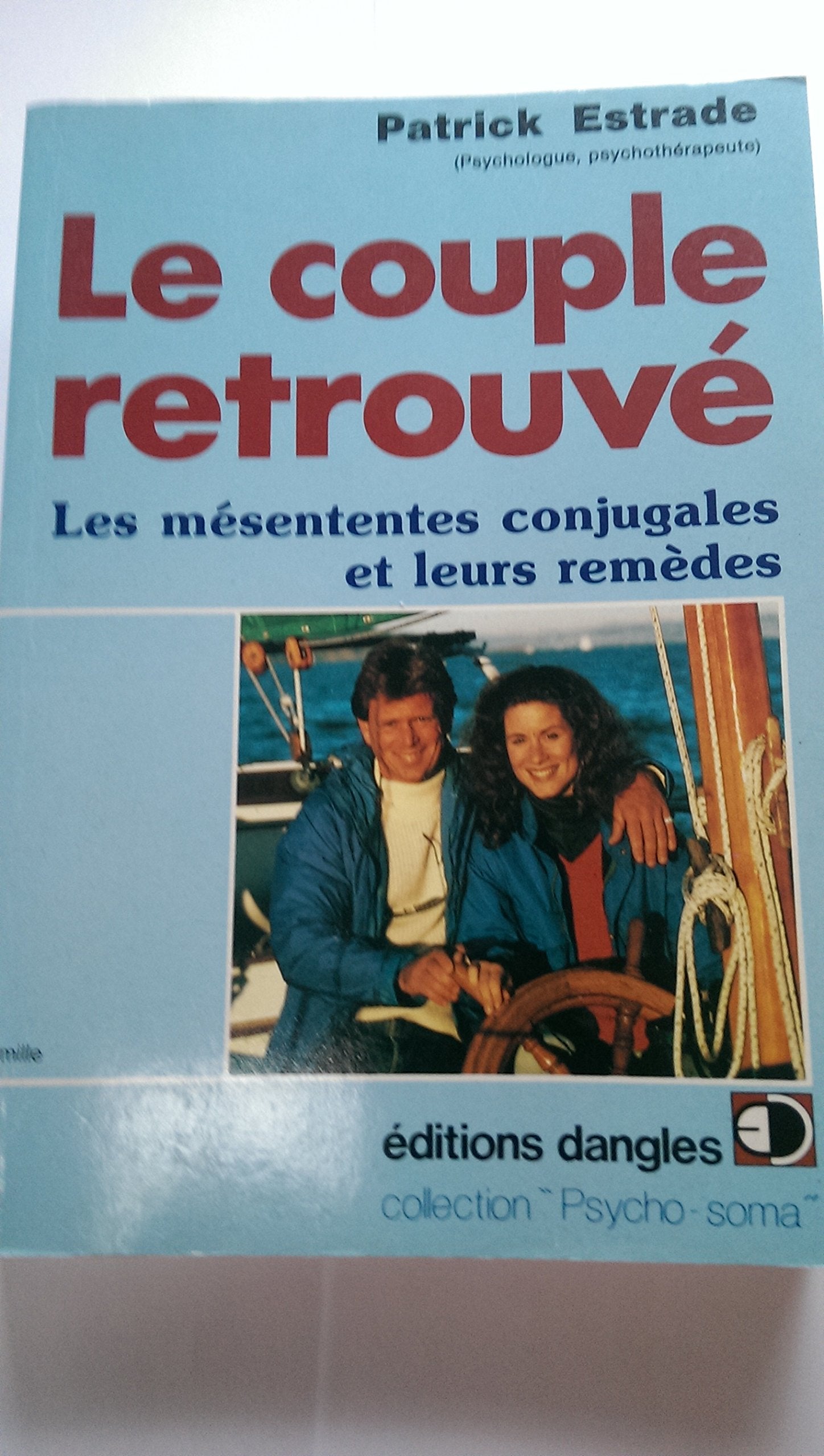 Le couple retrouvé - Les mésententes conjugales et leurs remèdes 9782703303497