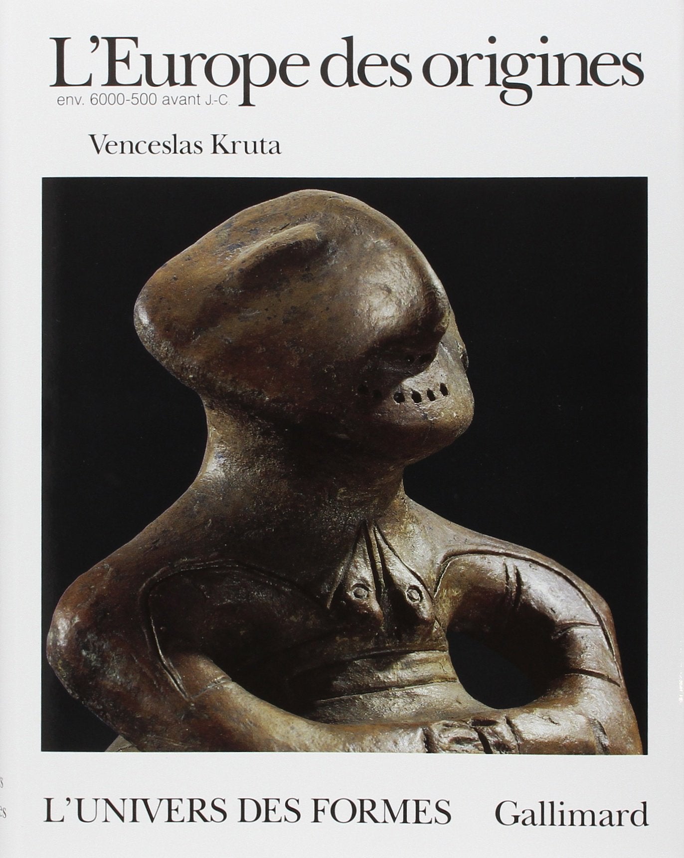 L'Europe des origines: La Protohistoire (6000-500 avant J.-C.) 9782070112449
