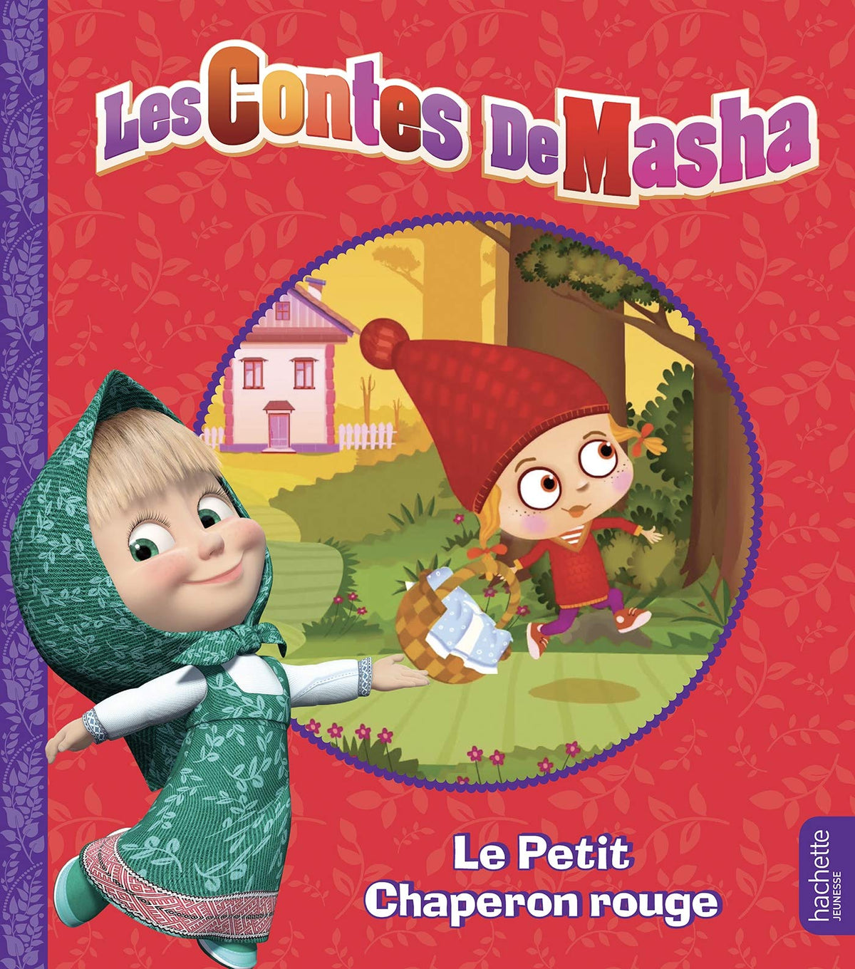 Masha et Michka - Les contes de Masha - Le Petit Chaperon rouge 9782017860860