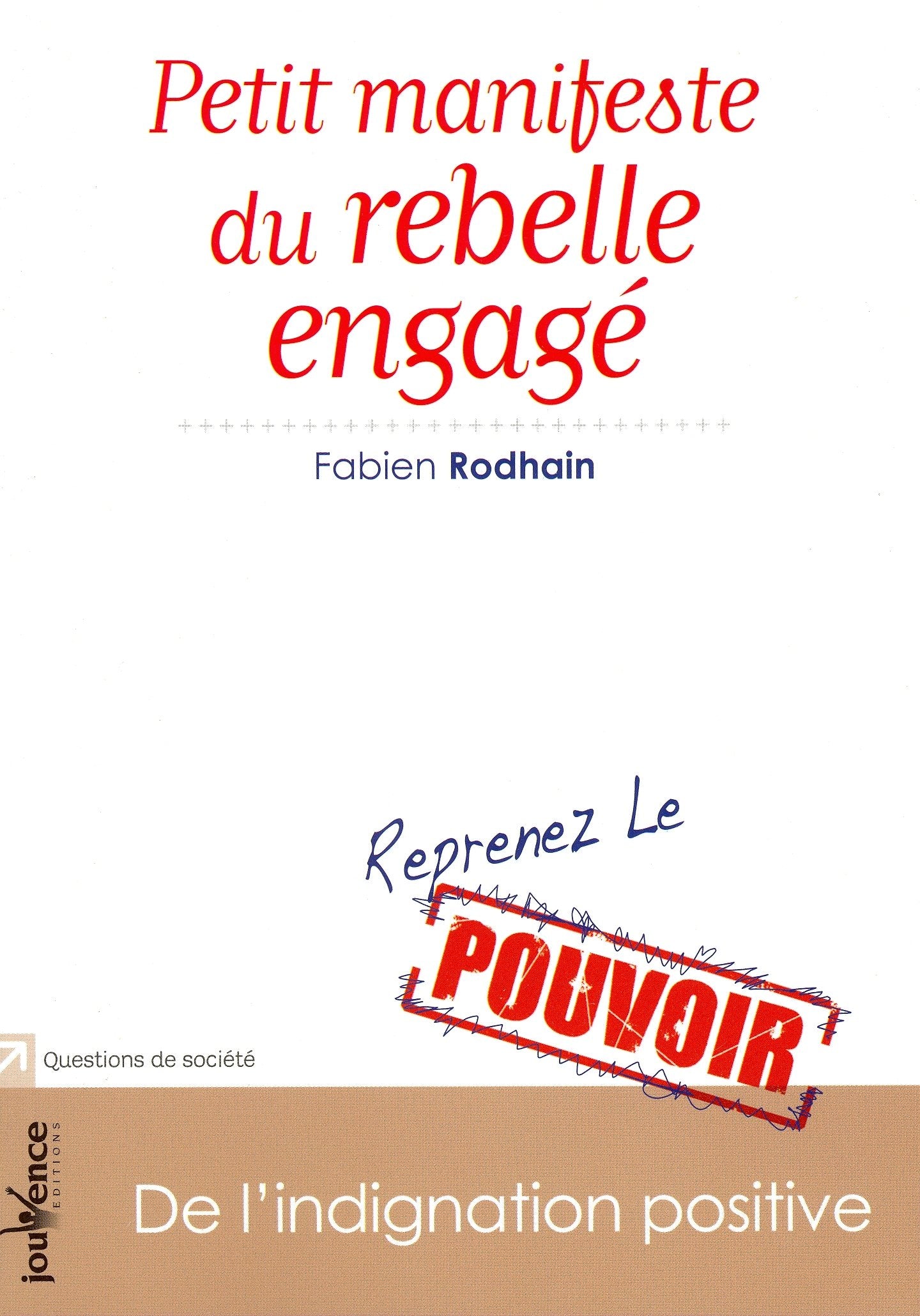 Petit manifeste du rebelle engagé: De l'indignation positive 9782883539853