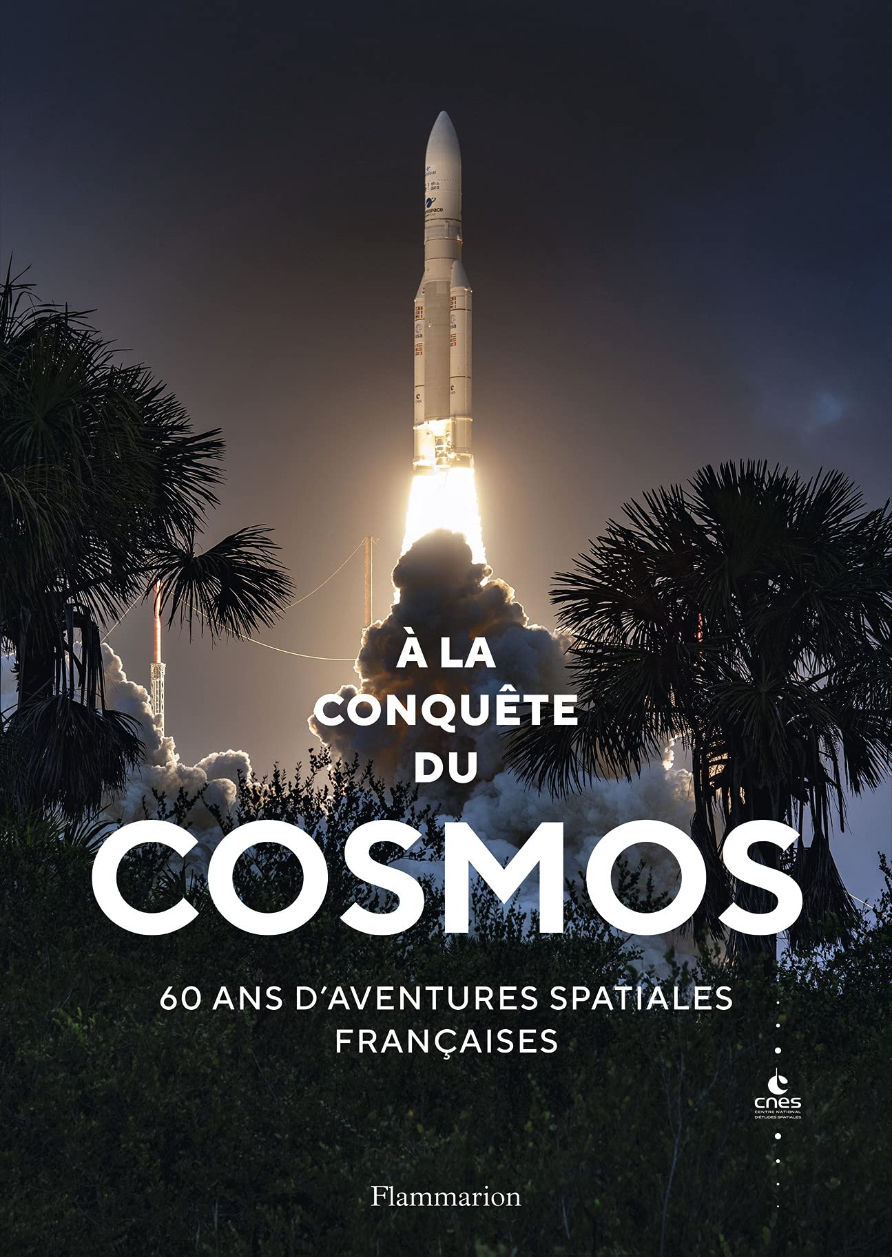 À la conquête du cosmos: 60 ans d'aventures spatiales françaises 9782080263766