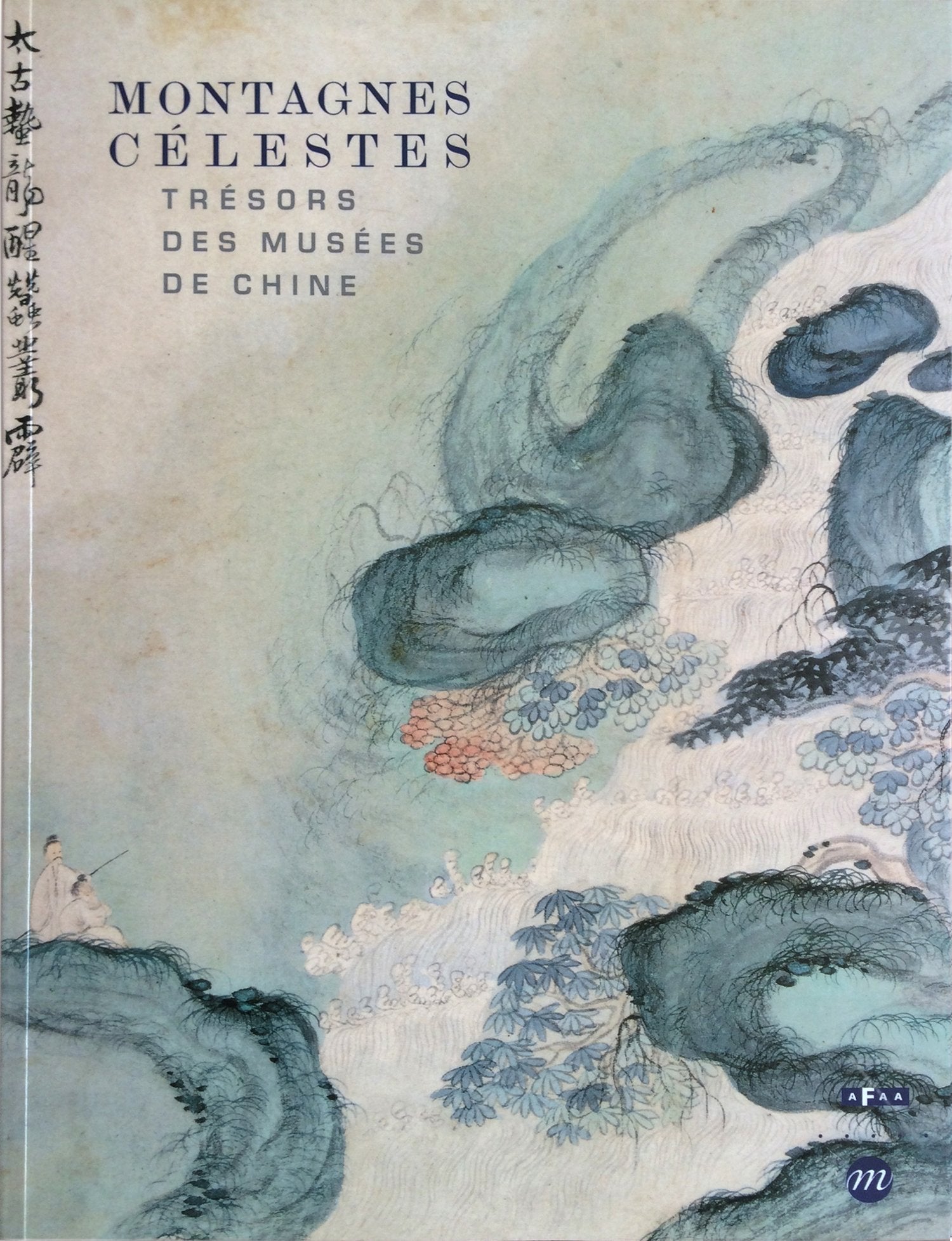 Montagnes Célestes : Trésors des Musées de Chine, Catalogue Exposition Galeries Nationales du Grand Palais, Paris du 30 mars au 28 juin 2004 9782711847709
