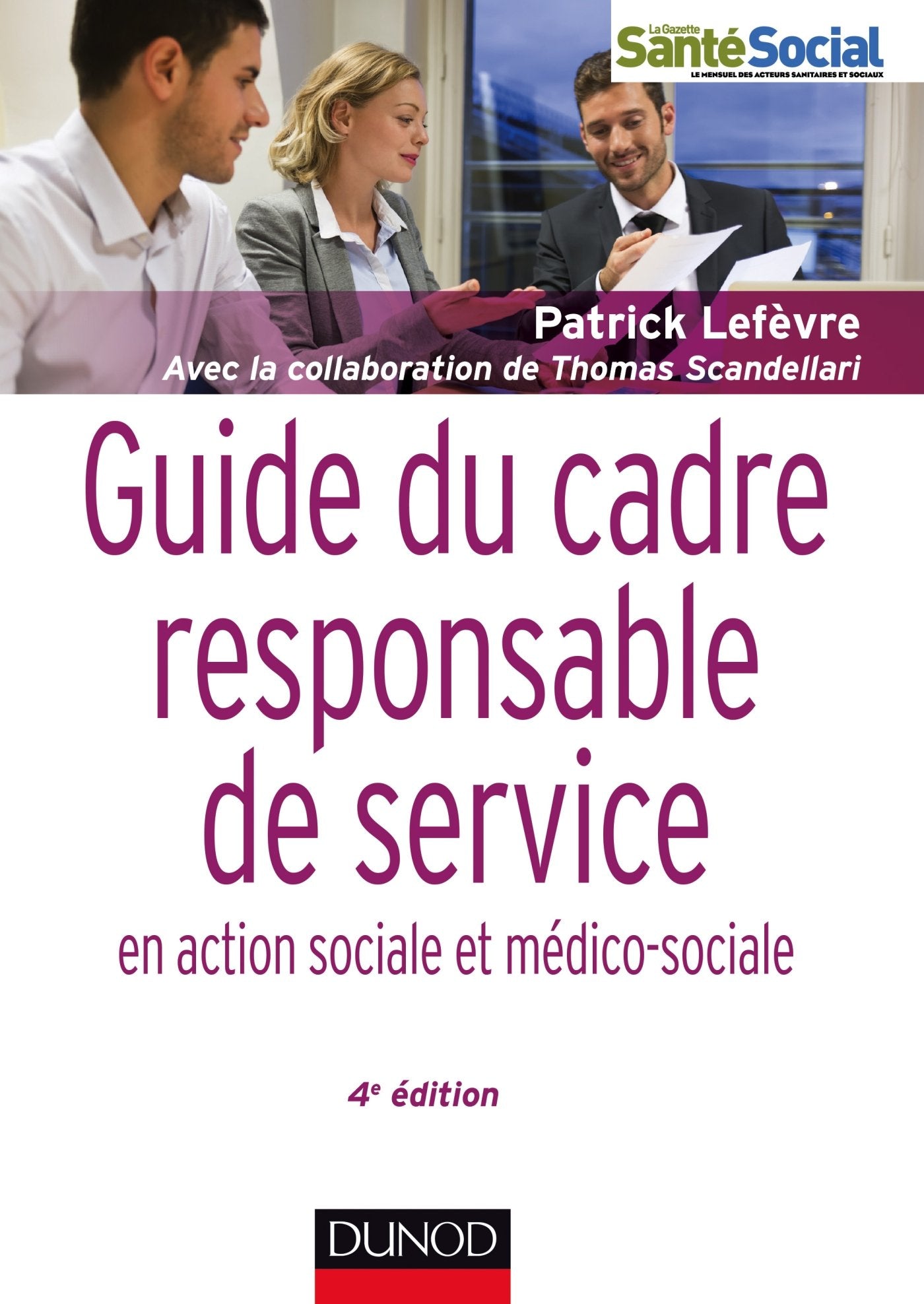 Guide du cadre et responsable de service - 4e éd. - en action sociale et médico-sociale: en action sociale et médico-sociale 9782100738472