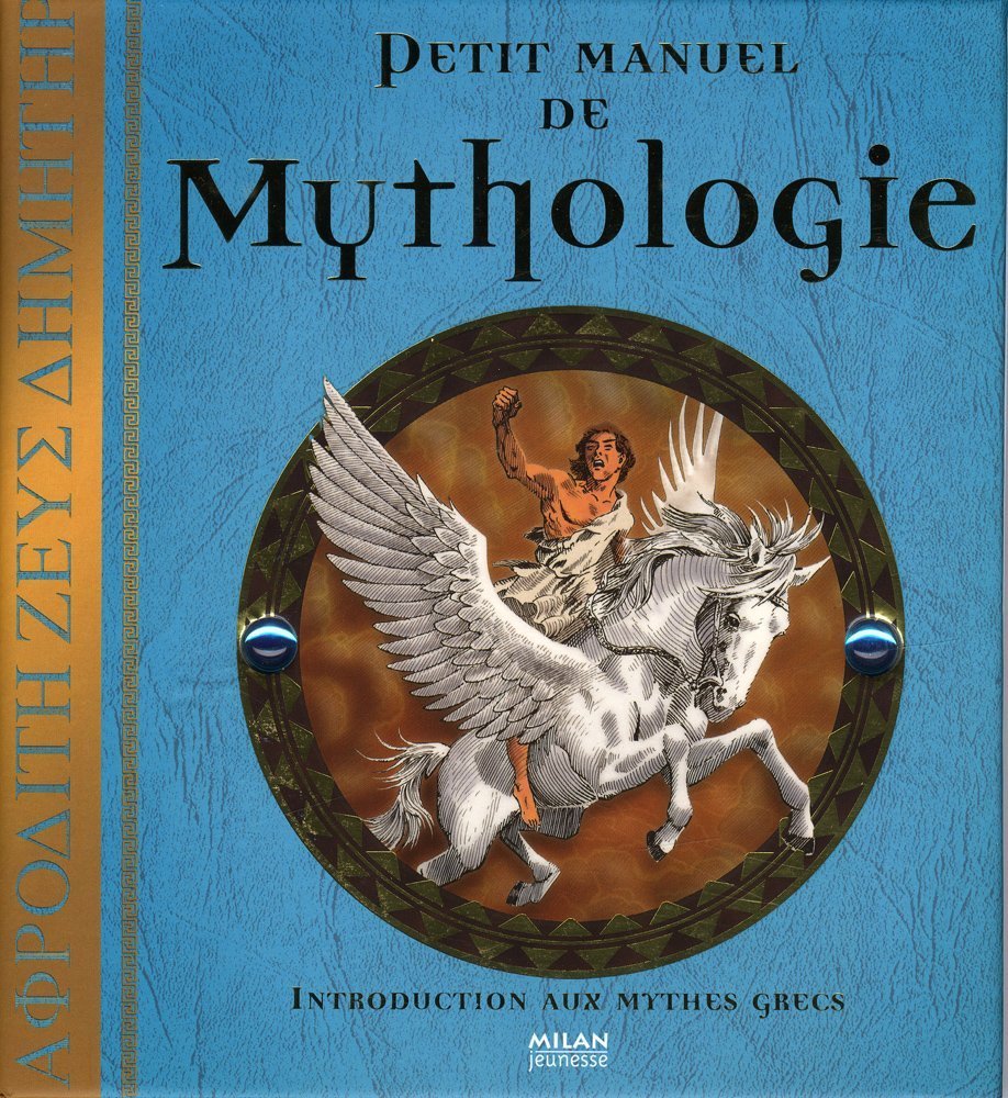 Petit manuel de Mythologie: Introduction aux mythes grecs 9782745940025