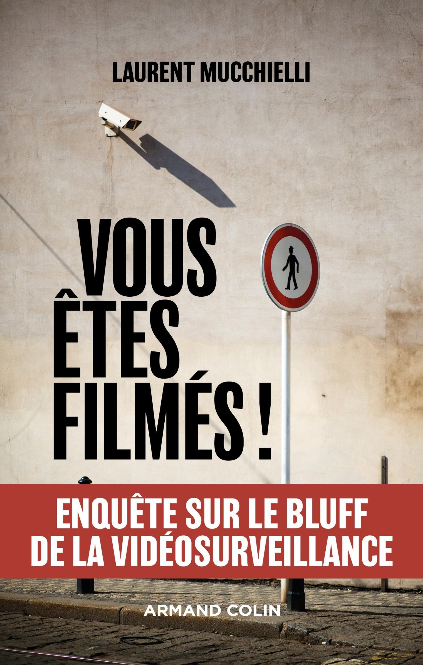 Vous êtes filmés ! Enquête sur le bluff de la vidéosurveillance: Enquête sur le bluff de la vidéosurveillance 9782200621230