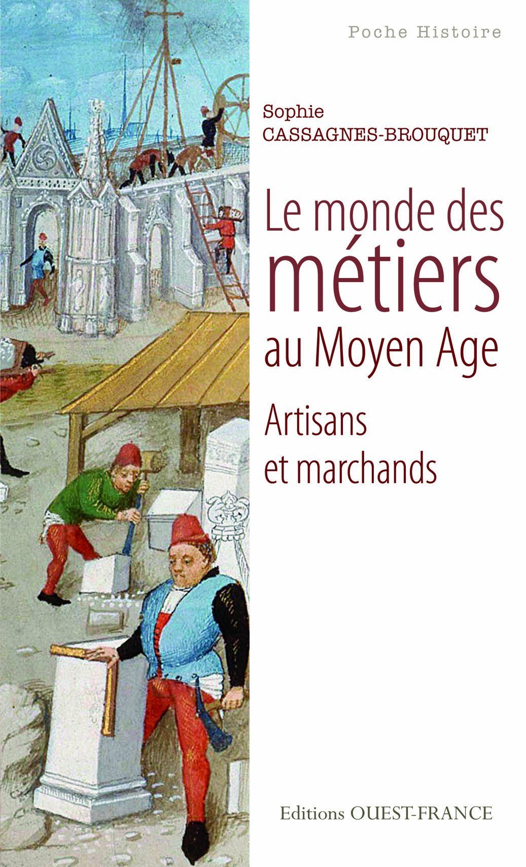 Le monde des métiers au Moyen Age: Artisans et marchands 9782737349027