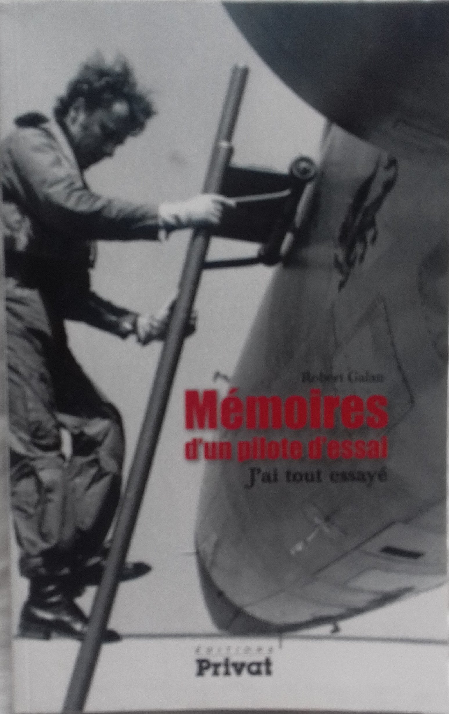 MEMOIRES D'UN PILOTE D'ESSAIS, J'AI TOUT ESSAYE 9782708958913