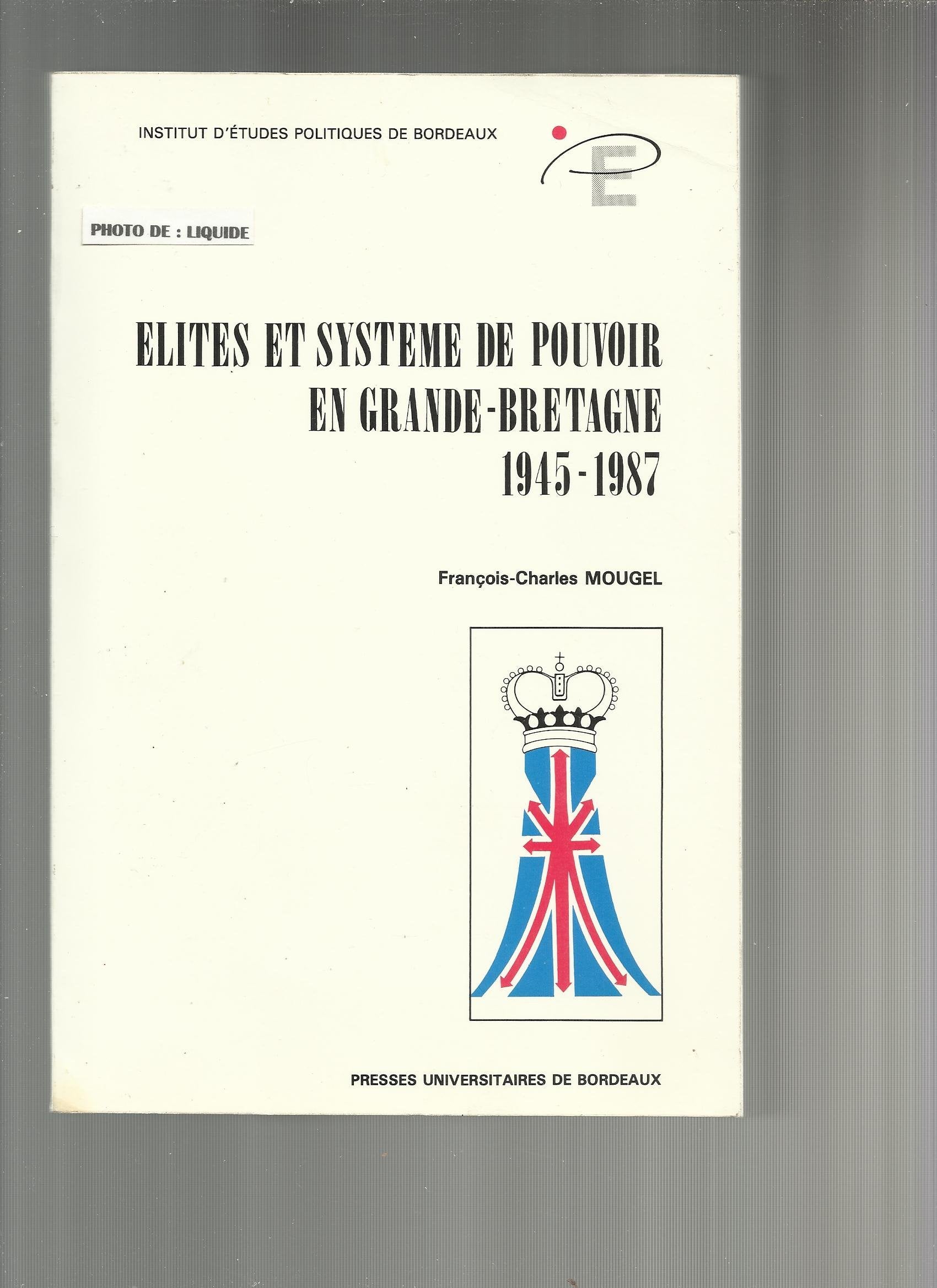Elites Et Systemes De Pouvoir En Grande-Bretagne (1945-1987) 9782867810923