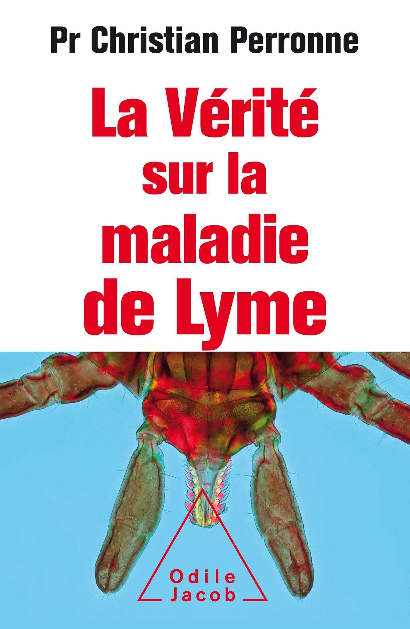 La vérité sur la maladie de Lyme: Infections cachées, vies brisées, vers une nouvelle médecine 9782738135094