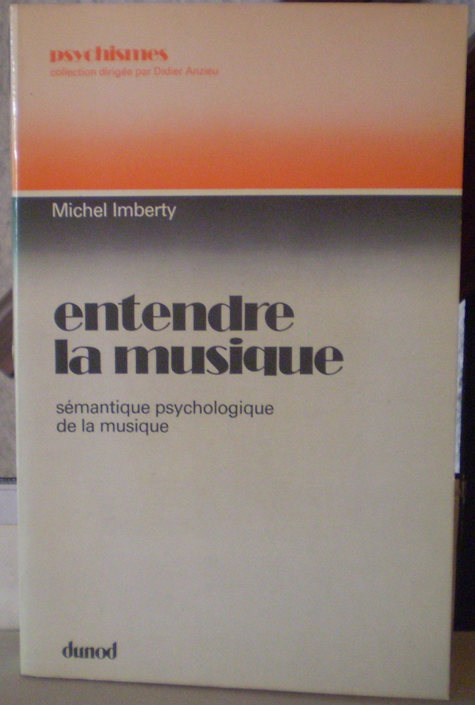 Sémantique psychologique de la musique - Entendre la musique 9782040109202