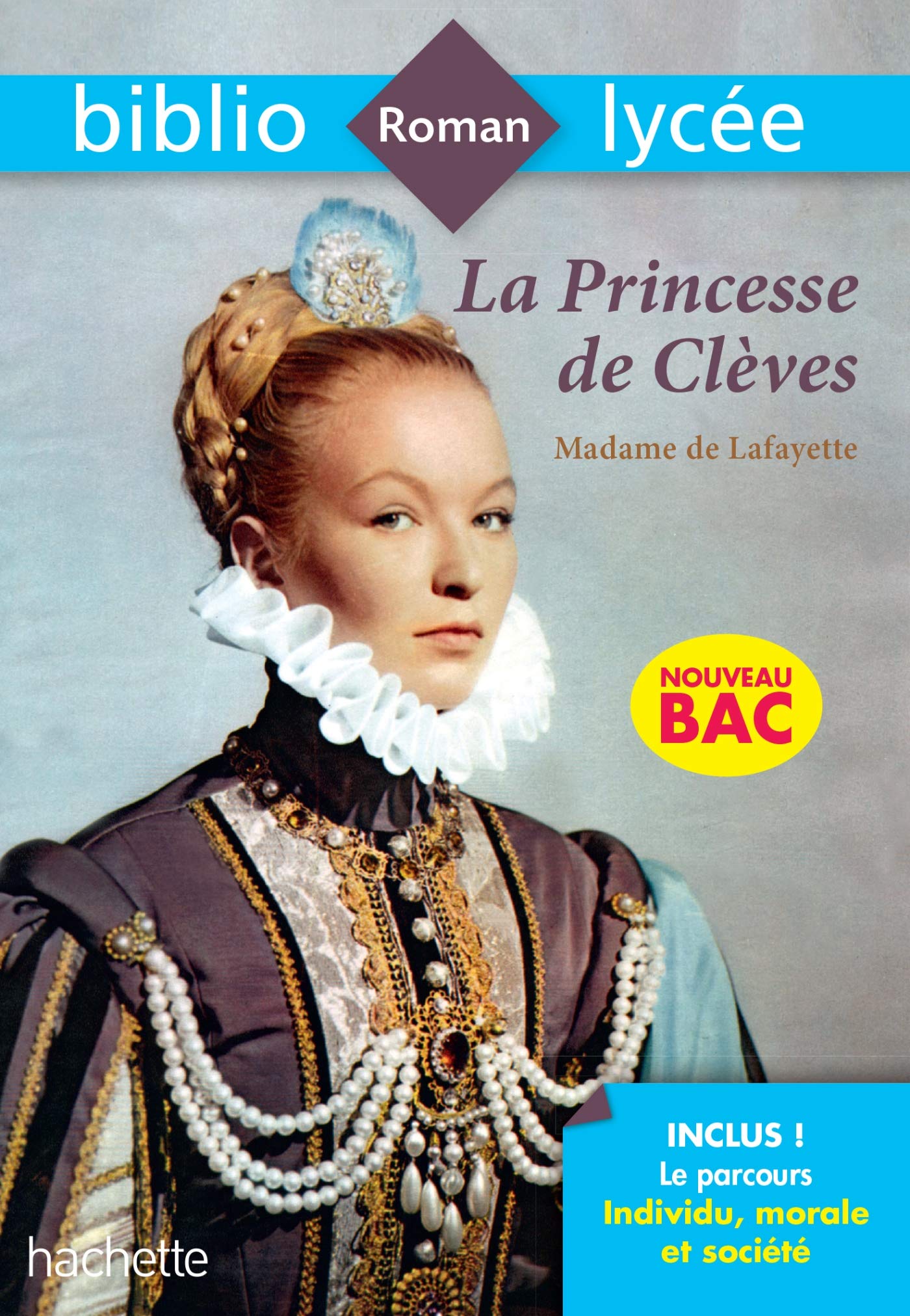 BiblioLycée - La Princesse de Clèves, Madame de la Fayette: Parcours : Individu, morale et société 9782017064947