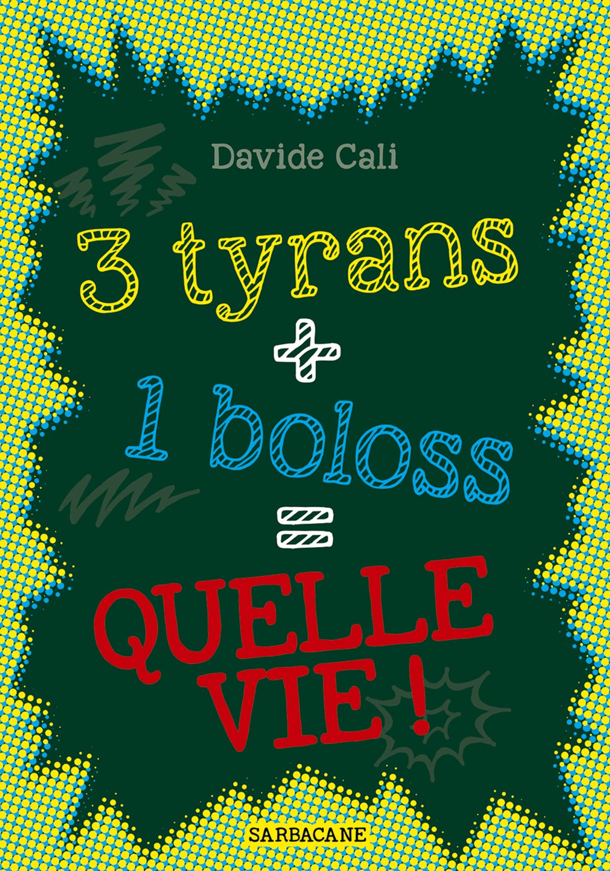 3 tyrans + 1 boloss = quelle vie ! 9782848657301
