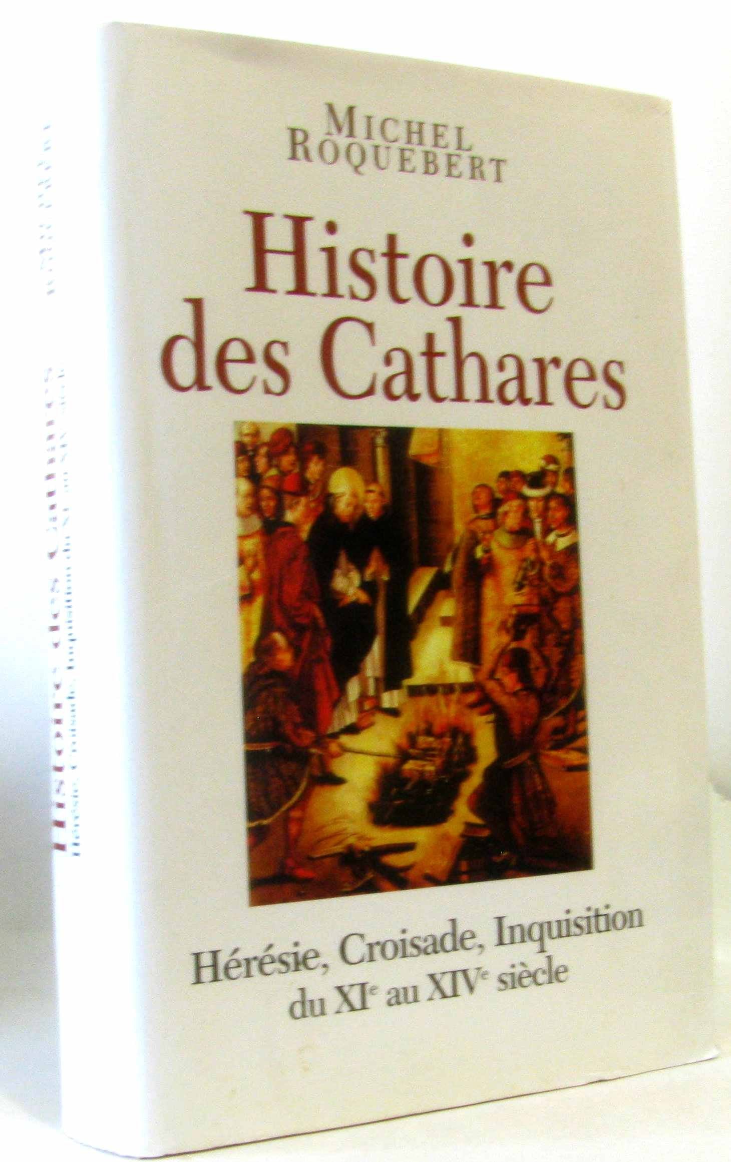 Histoire des Cathares. Hérésie, Croisade, Inquisition, du XIe au XIVe siècle. 9782298001112