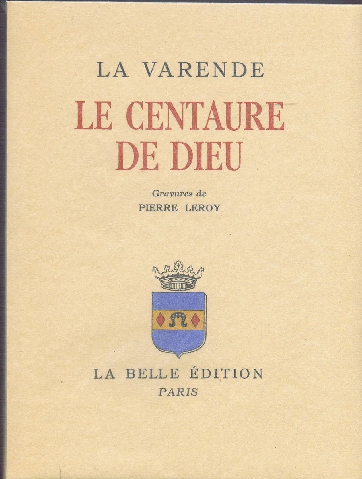 La Varende. Le Centaure de Dieu : . Gravures de Pierre Leroy 