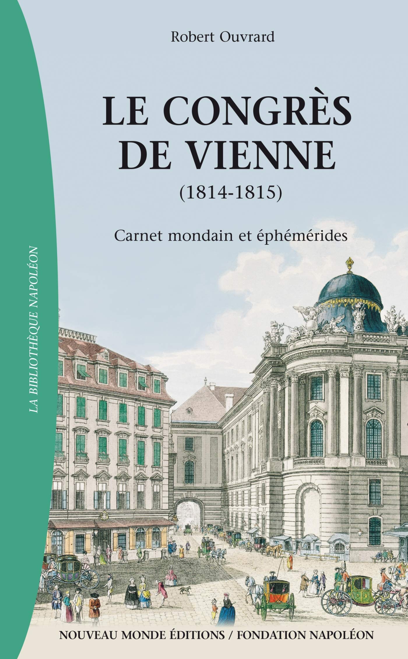 Le congrès de Vienne (1814-1815): Carnet mondain et éphémérides 9782369420705