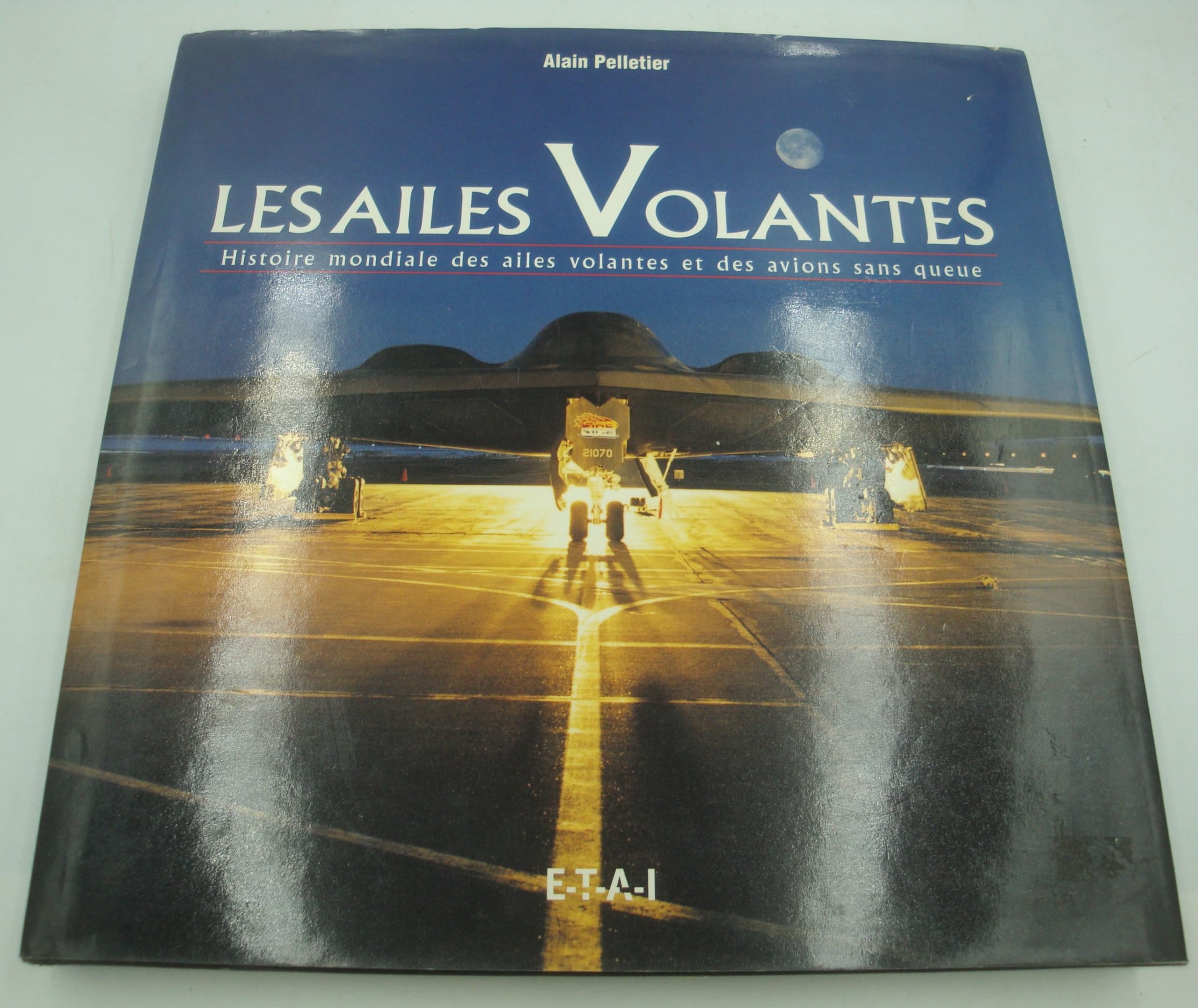 Les ailes volantes - histoire mondiale des ailes volantes et des avions sans queue 9782726884447