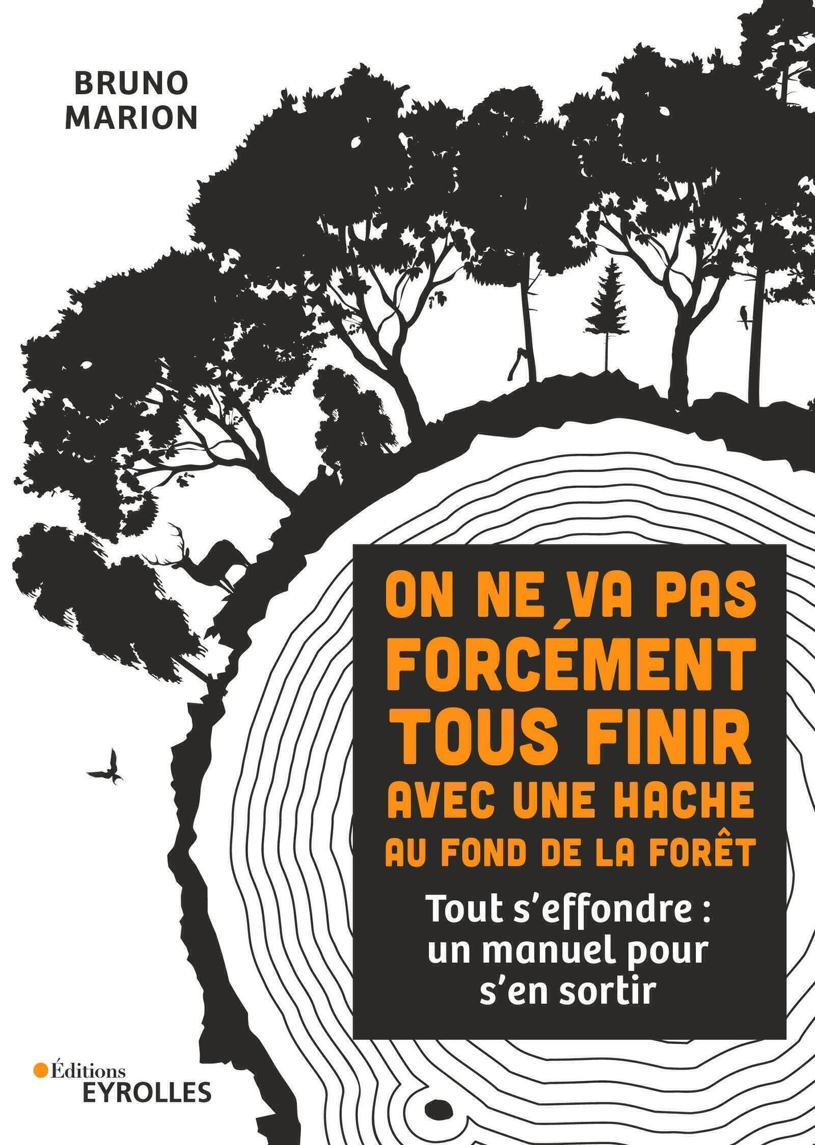 On ne va pas forcément tous finir avec une hache au fond de la forêt: Tout s'effondre : un manuel pour s'en sortir 9782416013324