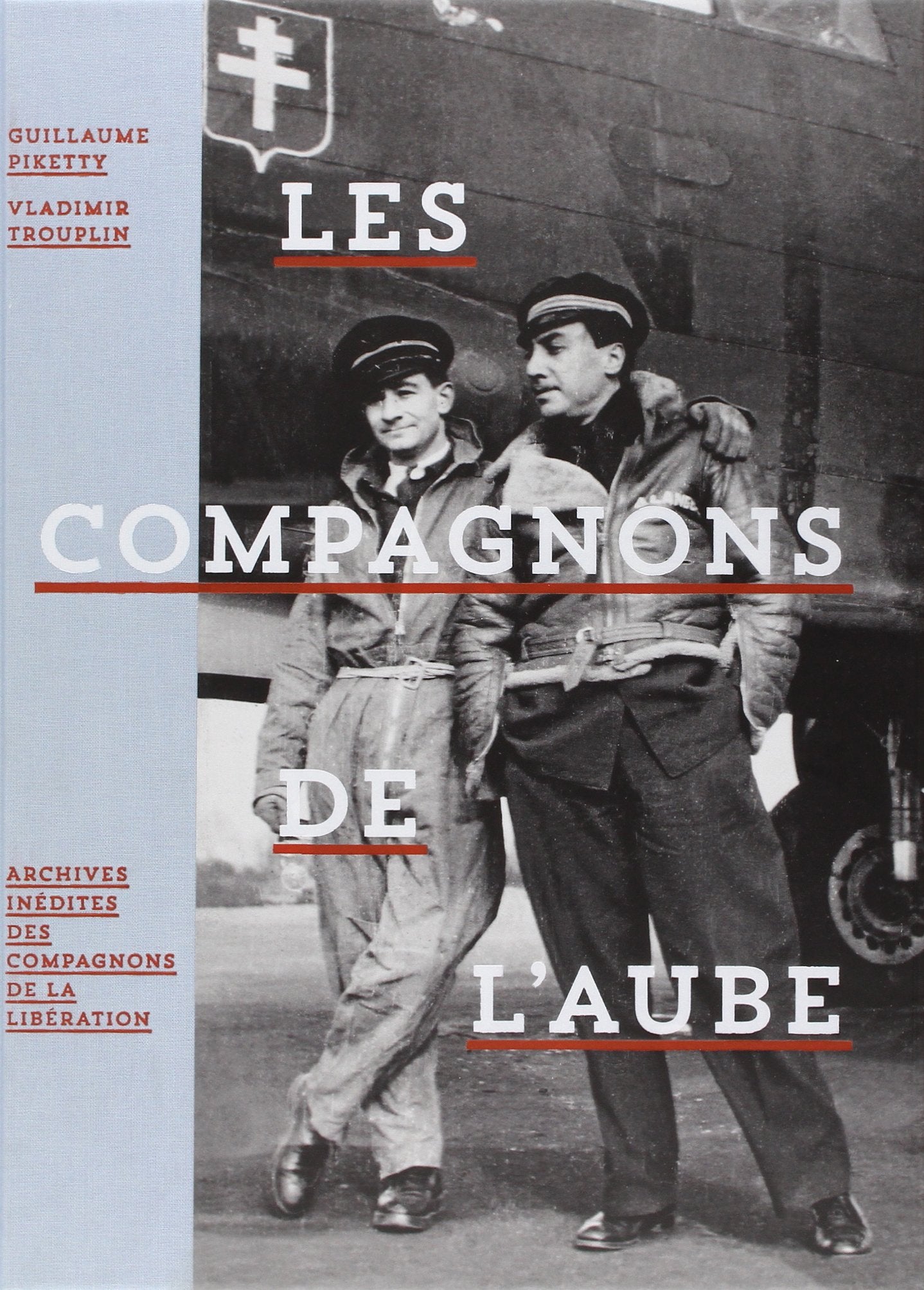 Les compagnons de l'aube: Archives inédites des compagnons de la Libération 9782845975019