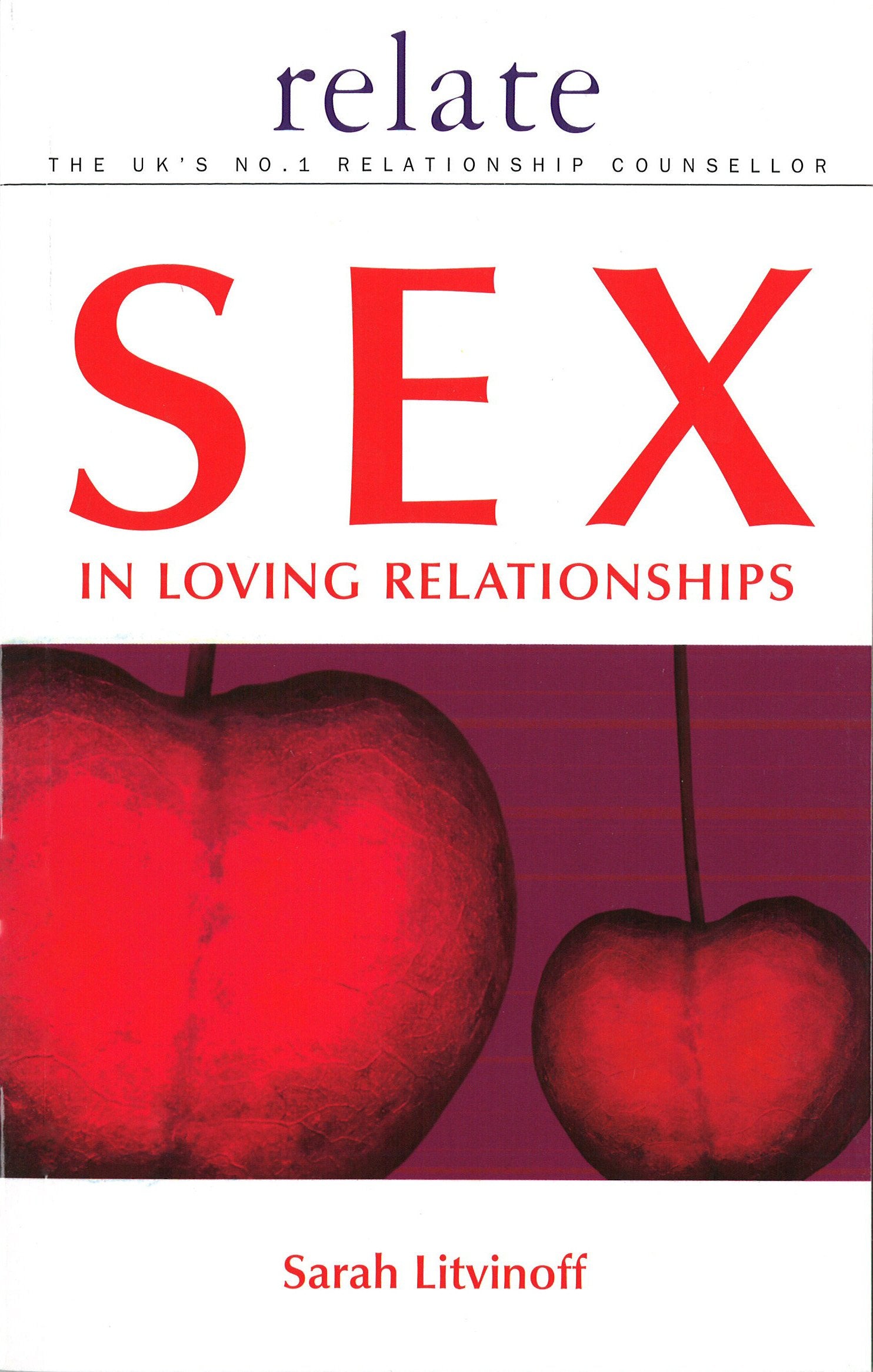 The Relate Guide to Sex in Loving Relationships 9780091856687