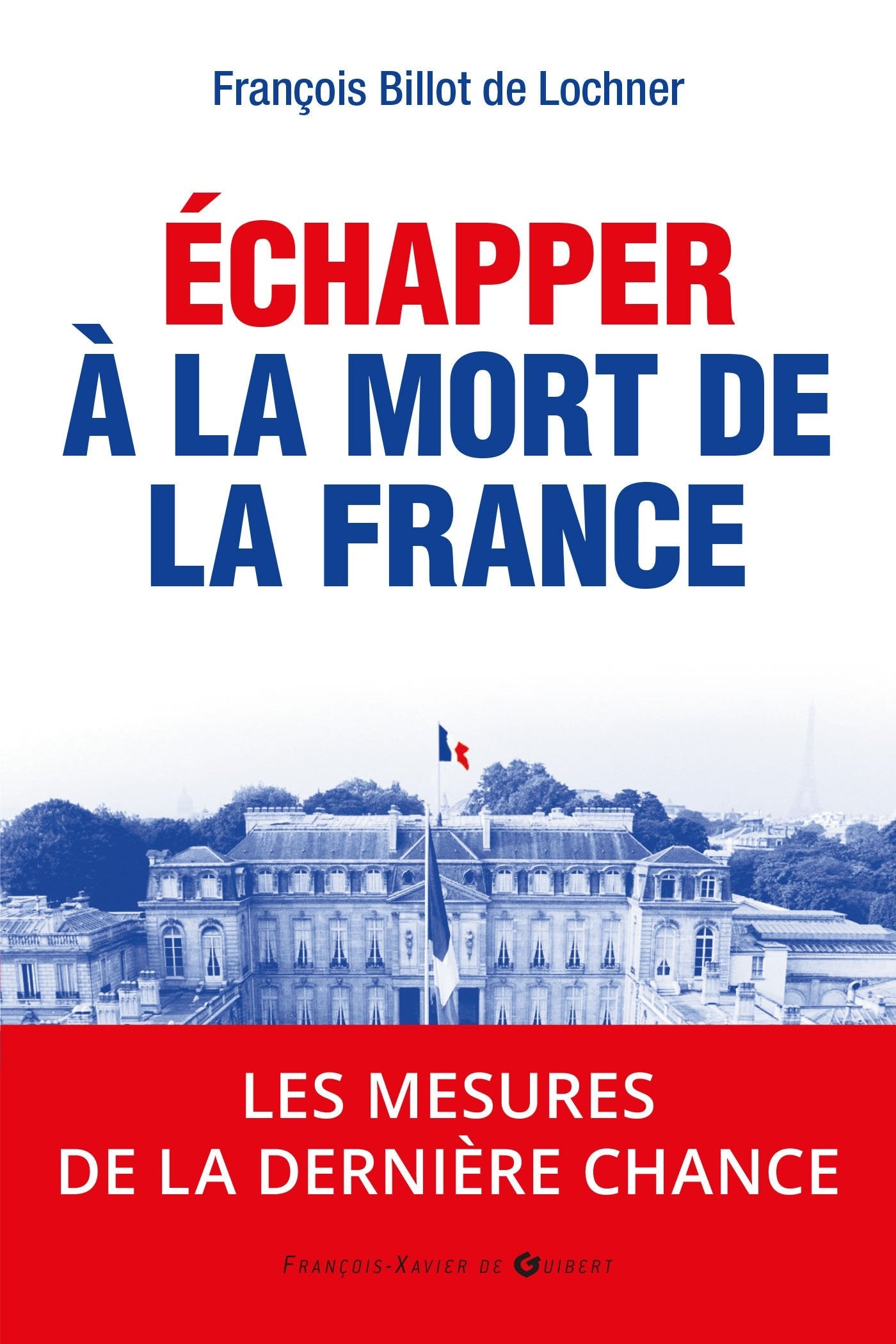 Echapper à la mort de la France: Les mesures de la dernière chance 9782755405828