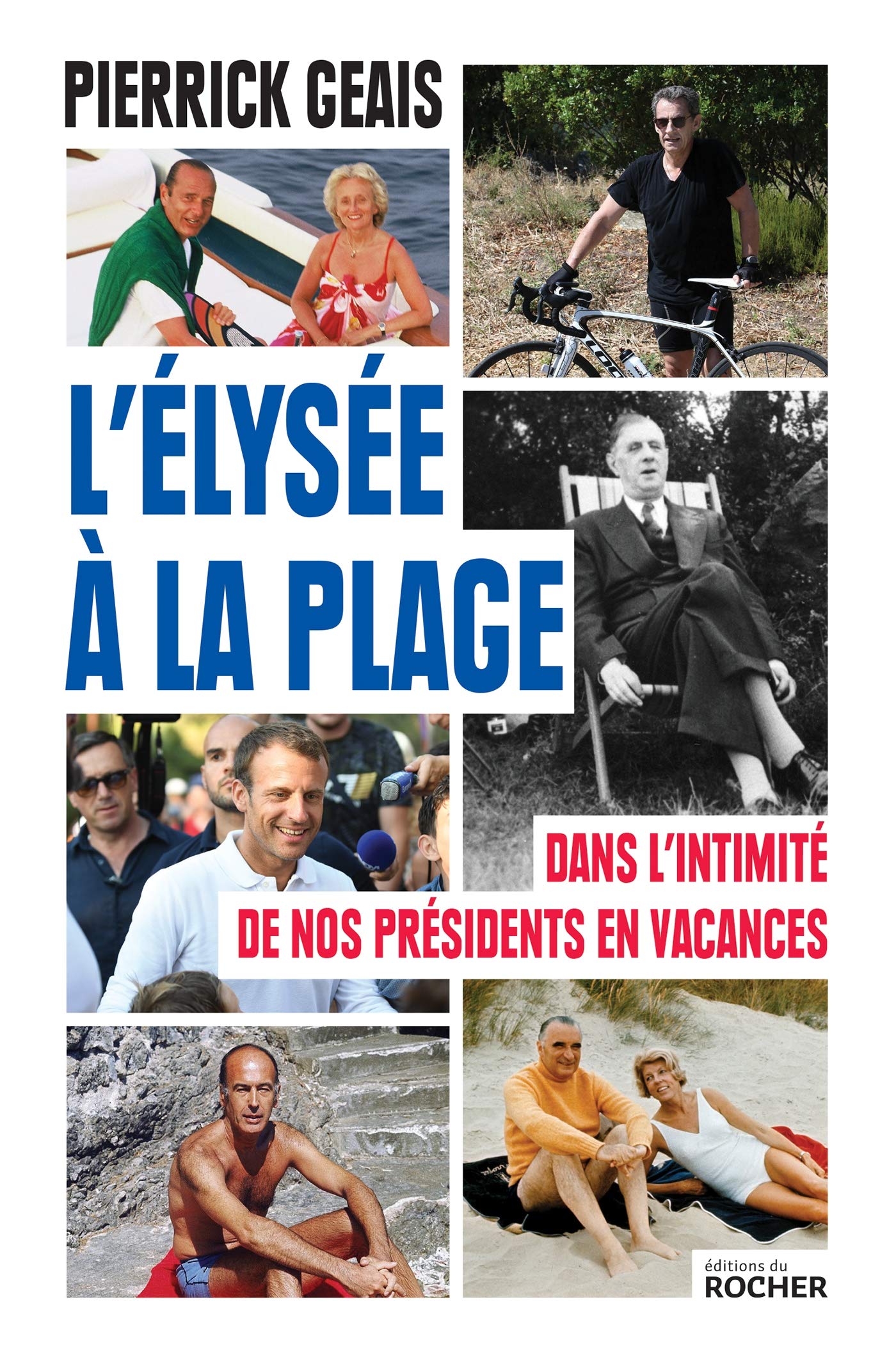 L'Élysée à la plage: Dans l'intimité de nos présidents en vacances 9782268105499