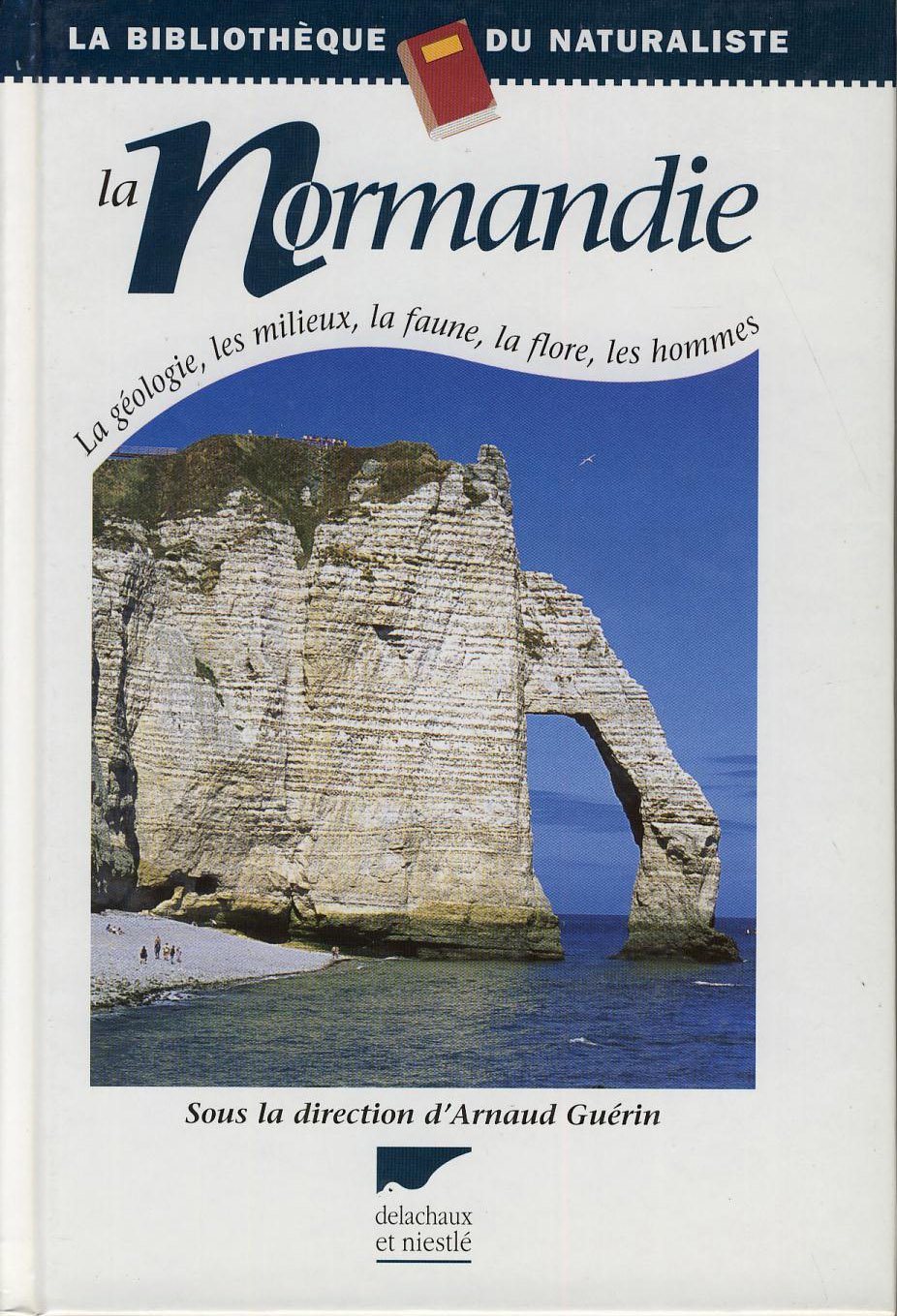 La Normandie: La géologie, les milieux, la faune, la flore, les hommes 9782603012956