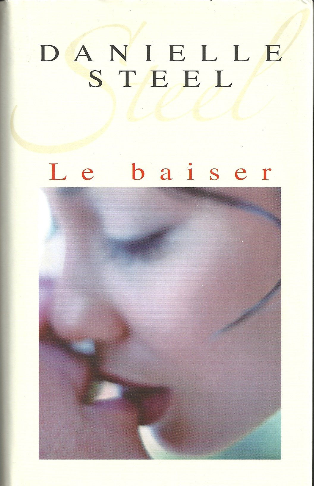 Le baiser / Steel, Danielle / Réf1539 9782298113075