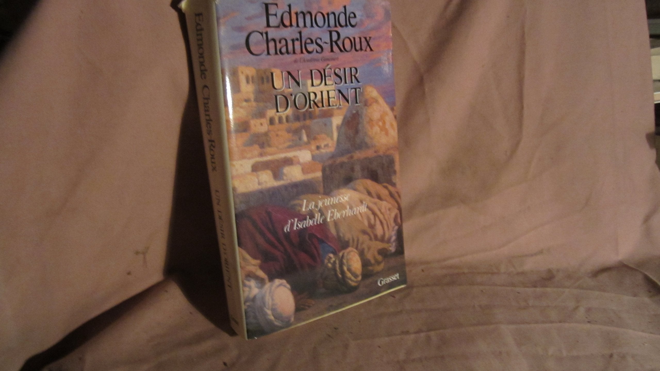 Un Désir d'Orient: Jeunesse d'Isabelle Eberhardt, 1877-1899 9782246331810