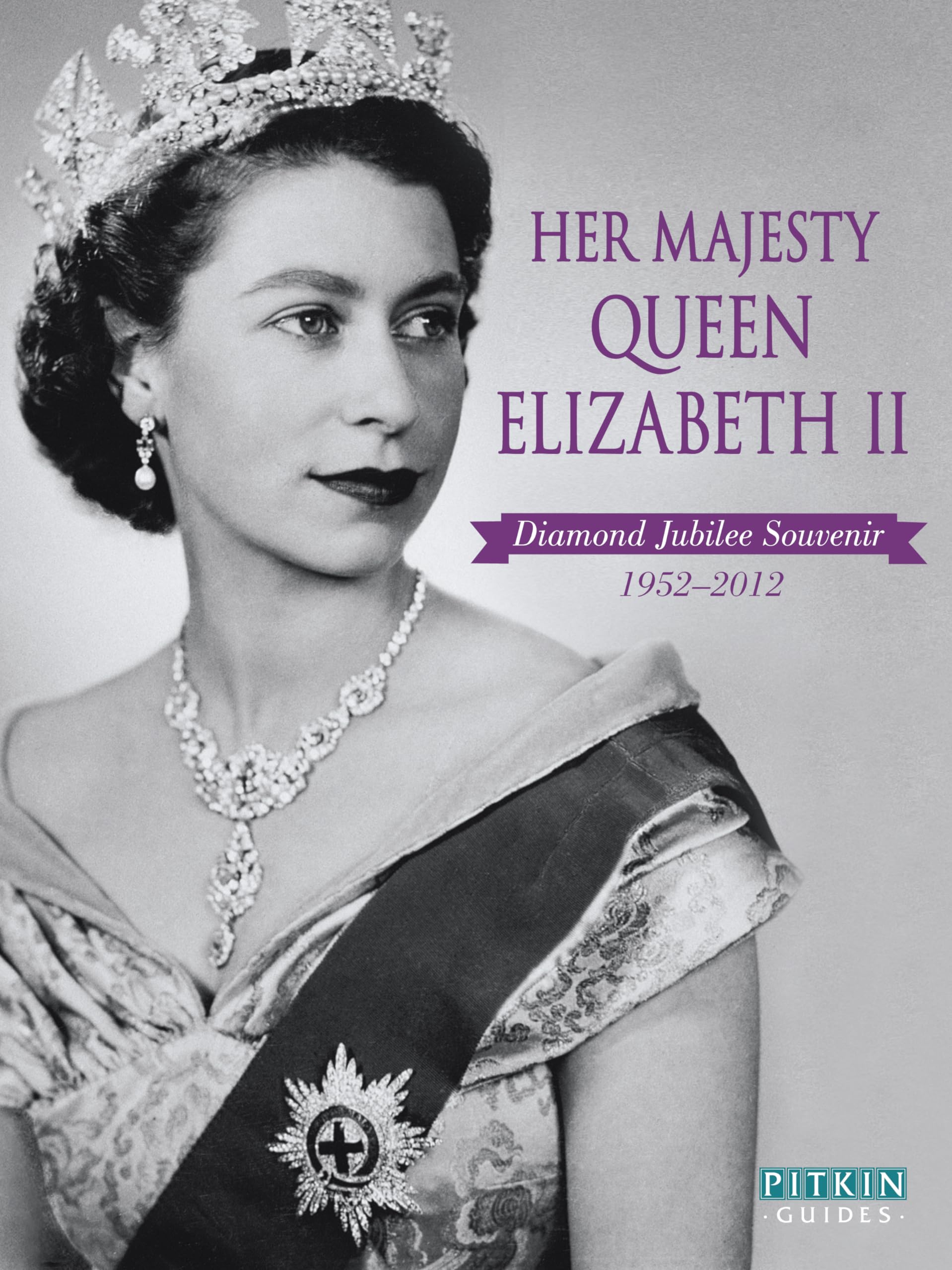 Her Majesty Queen Elizabeth II: Diamond Jubilee Souvenir 1952-2012 9781841653730