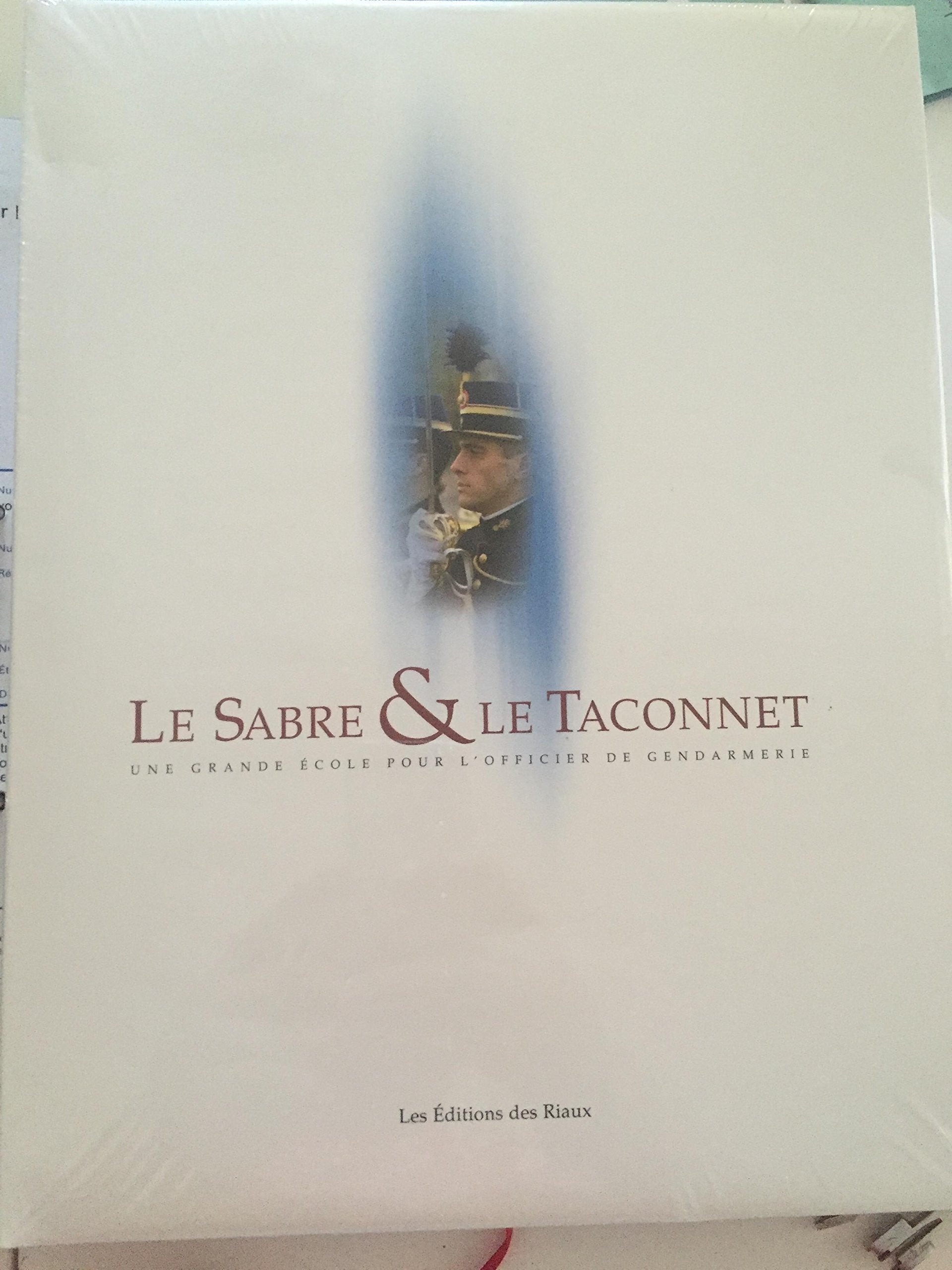 Le Sabre & le Taconnet: Une grande école pour l'officier de gendarmerie 9782849010297