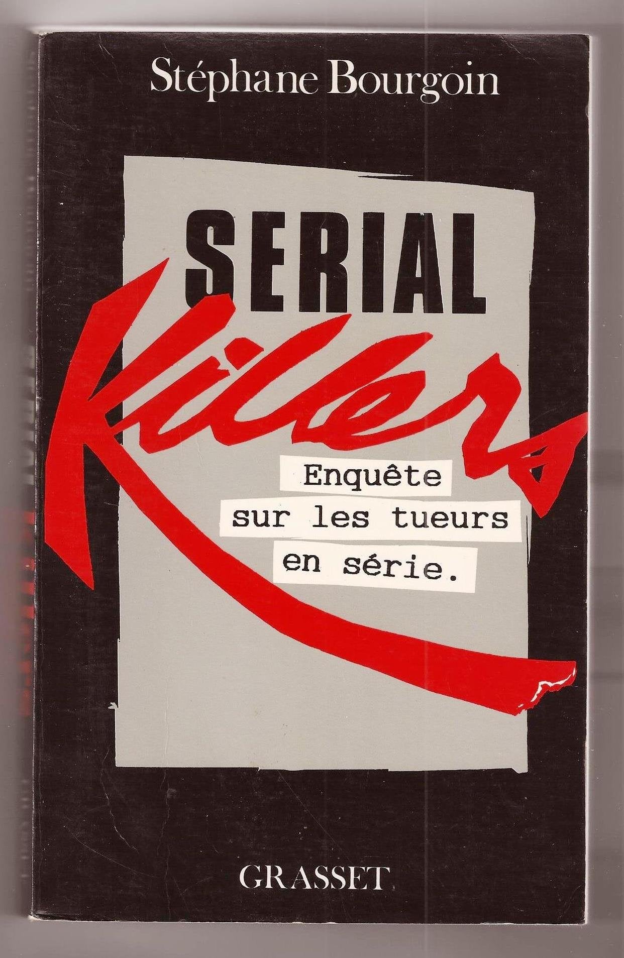 Serial killers: Enquête sur les tueurs en série 9782246462217