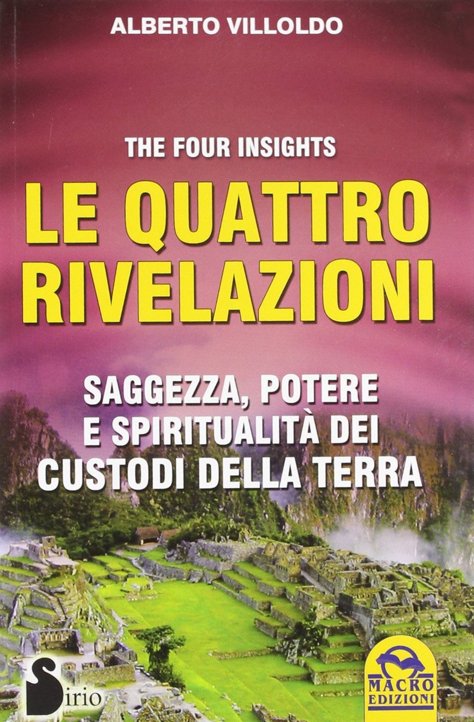 Le quattro rivelazioni. Saggezza, potere e spiritualità dei custodi della terra 9788862293259