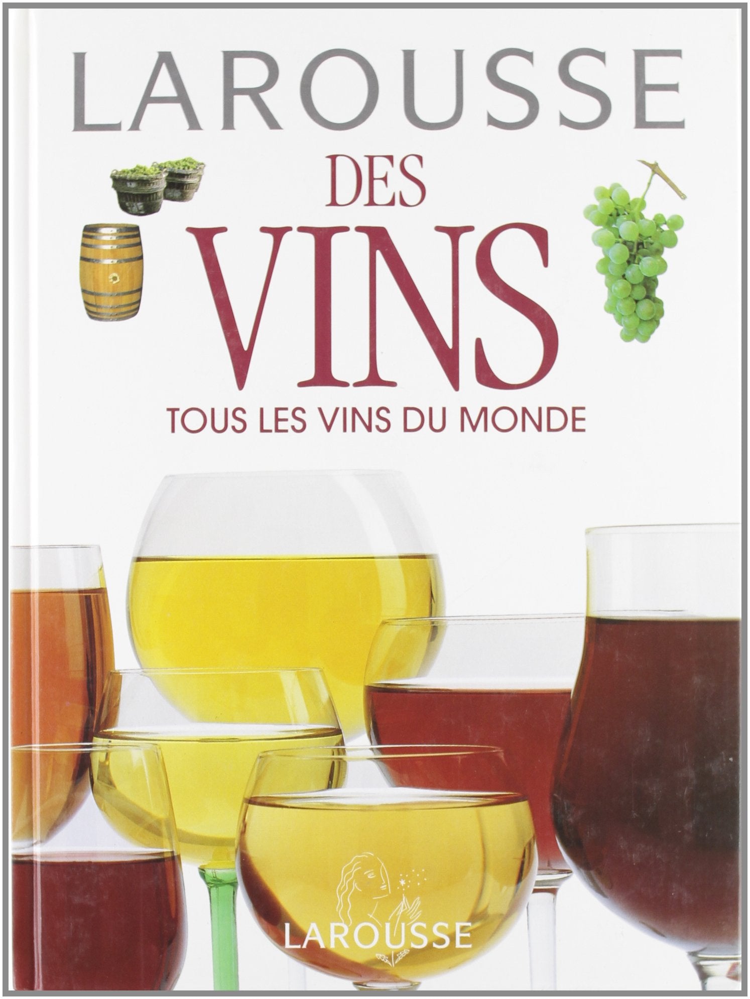 Larousse des vins : Tous les vins du monde 9782035070029