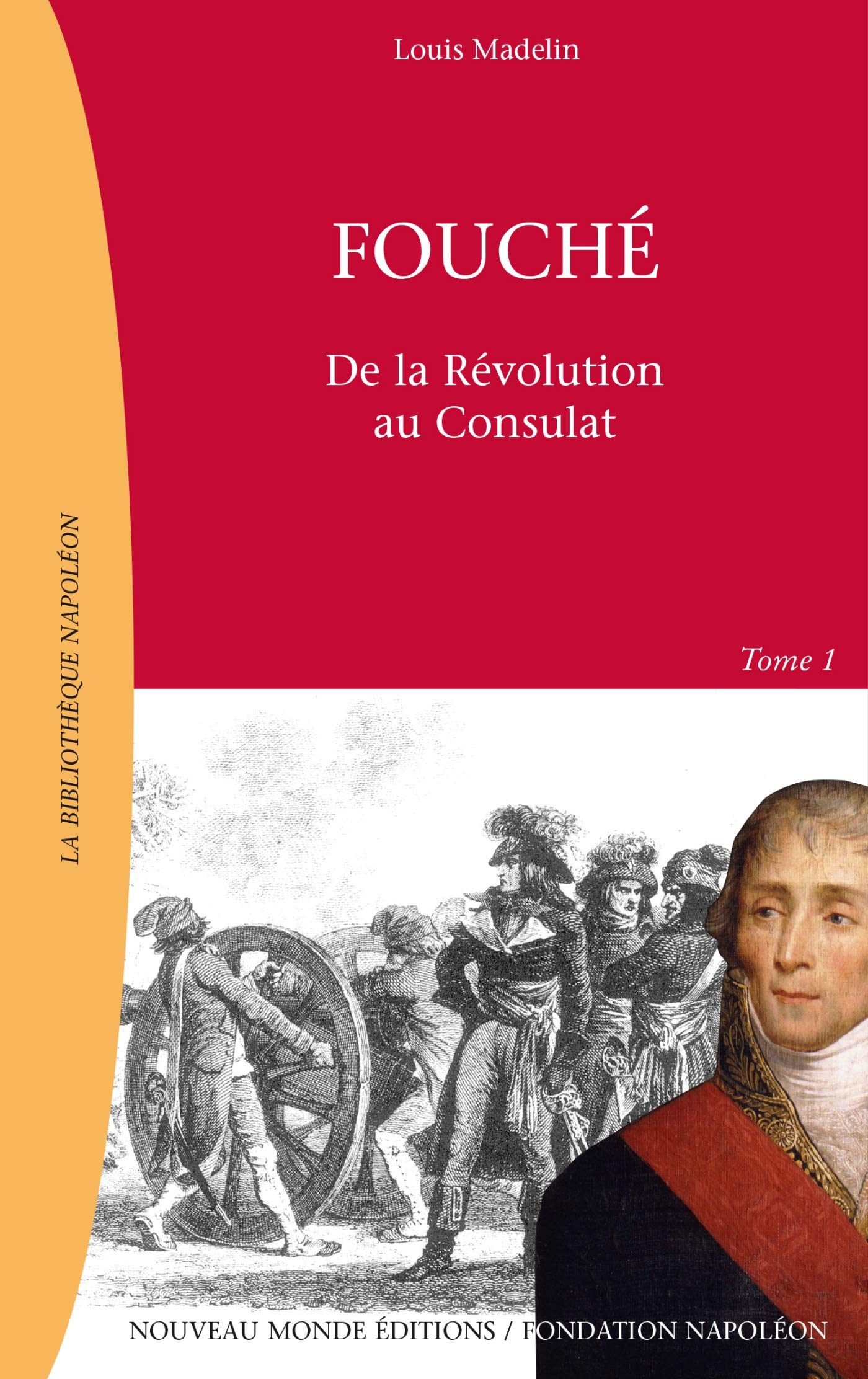 Fouché, Tome 1: De la Révolution au Consulat 9782847360035
