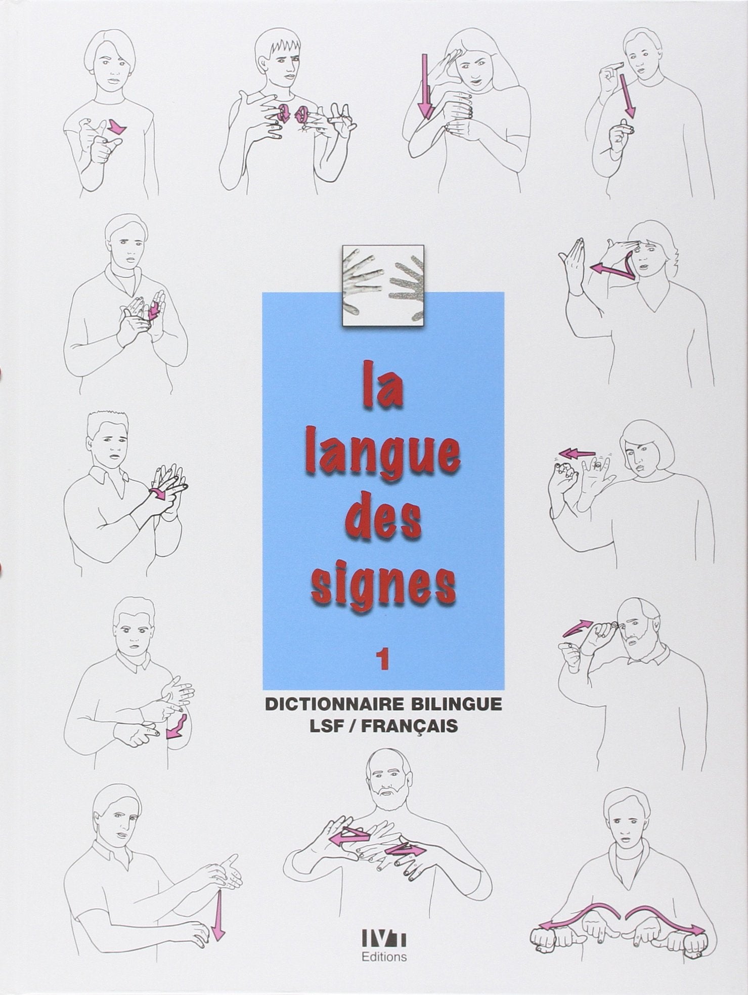 La langue des signes: Introduction à l'histoire et à la grammaire de la langue des signes. Entre les mains des sourds (Tome 1) 9782904641176