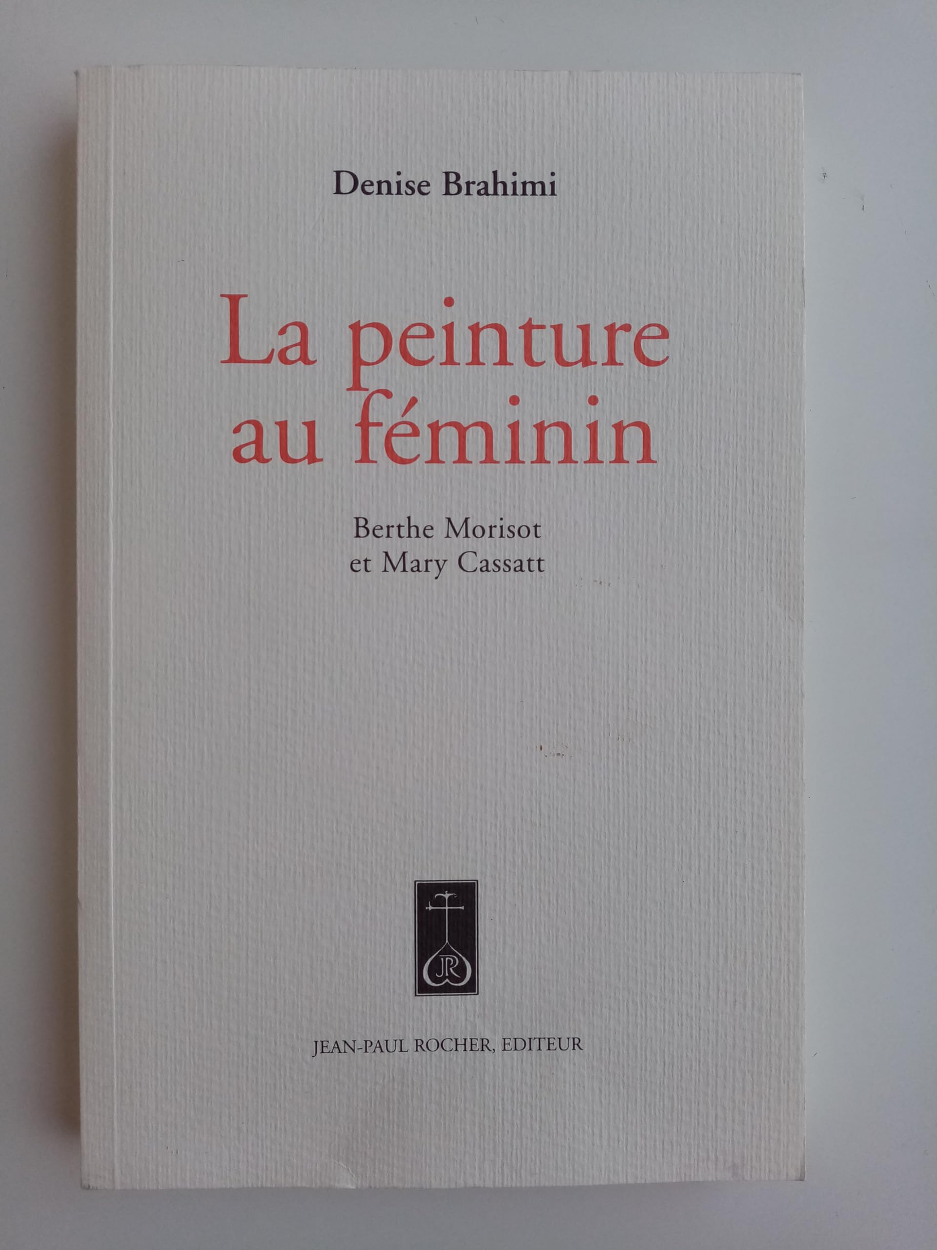 La Peinture au feminin : Berthe Morisot et Mary Cassatt 9782911361289