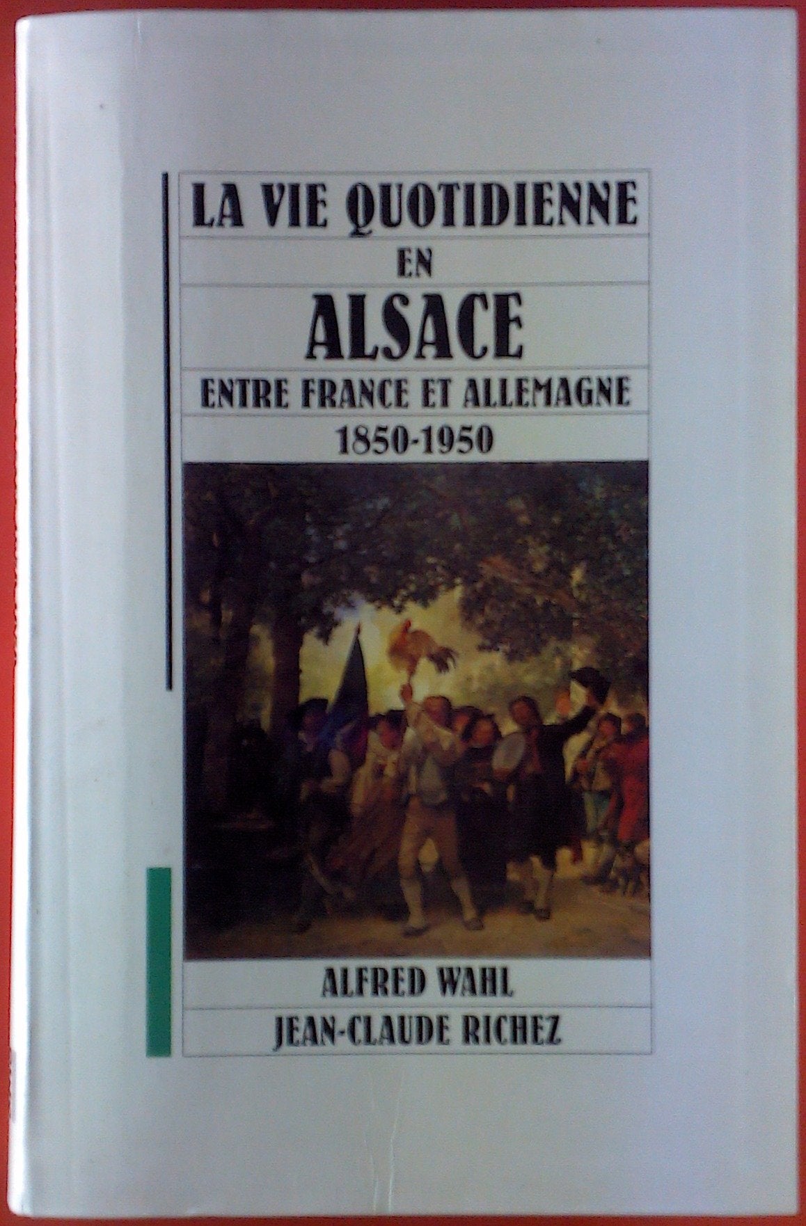 L'Alsace entre France et Allemangne 1850 -1950 9782012351042