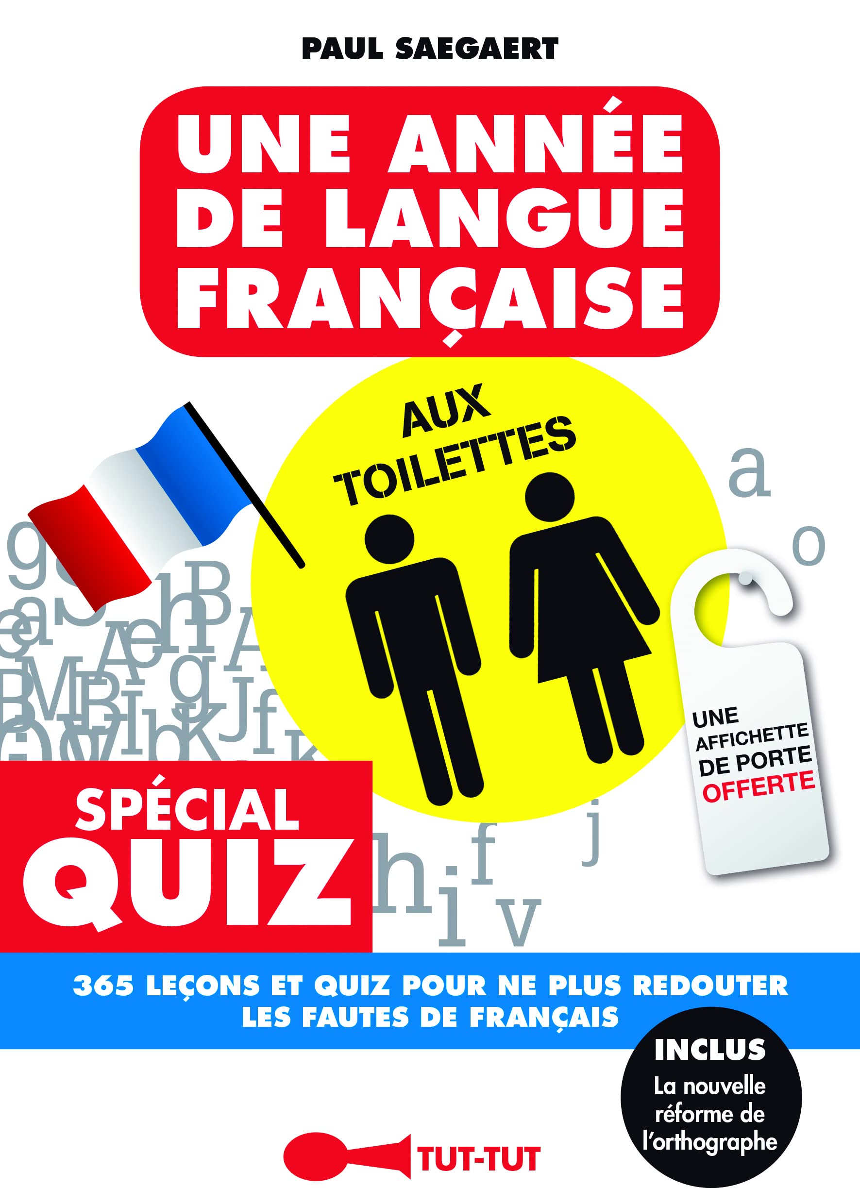 Une année de langue française aux toilettes: 365 leçons et quiz pour ne plus redouter les fautes de français 9782367041384