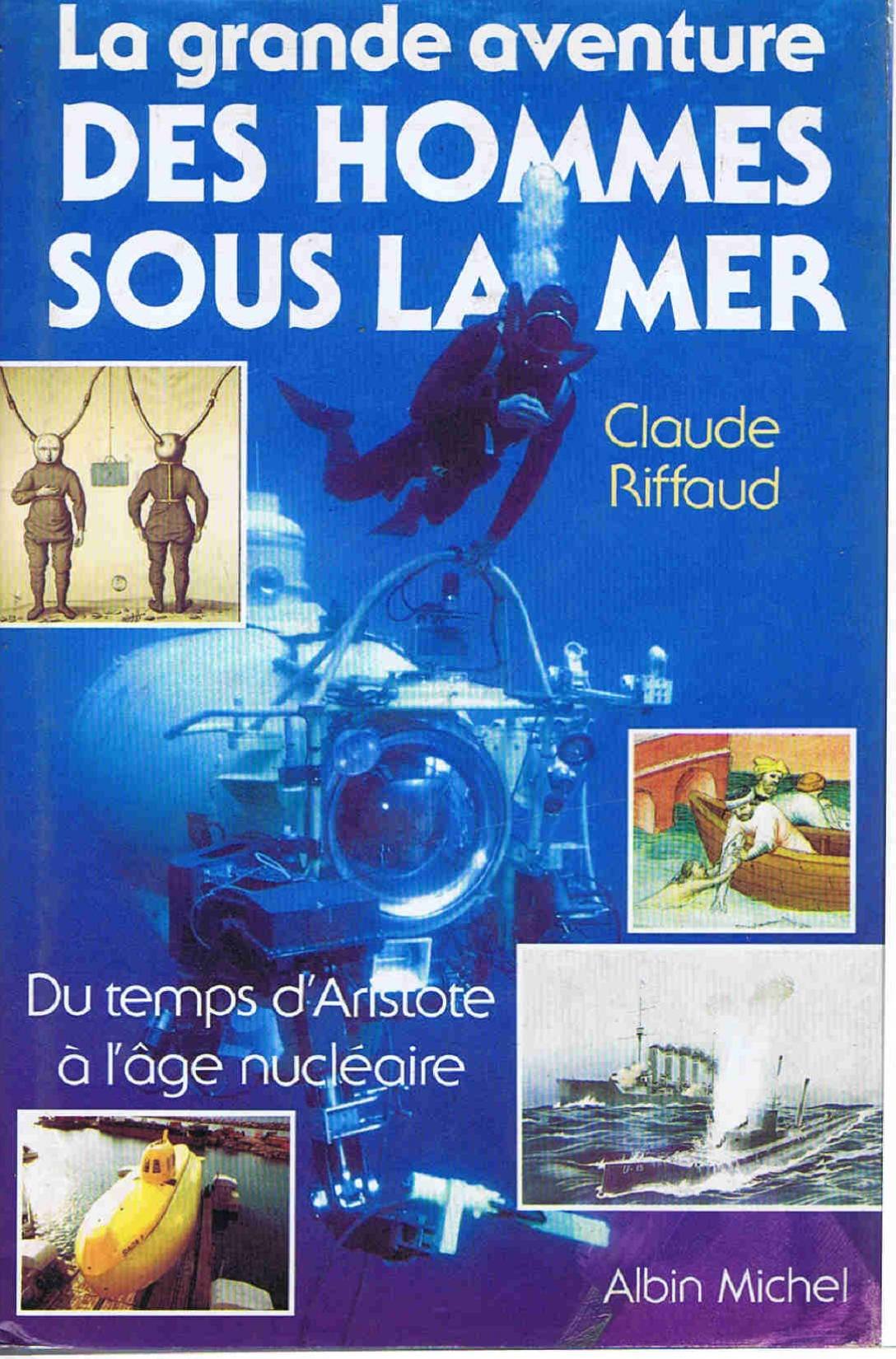 La Grande aventure des hommes sous la mer: Du temps d'Aristote à l'âge nucléaire 9782226035028