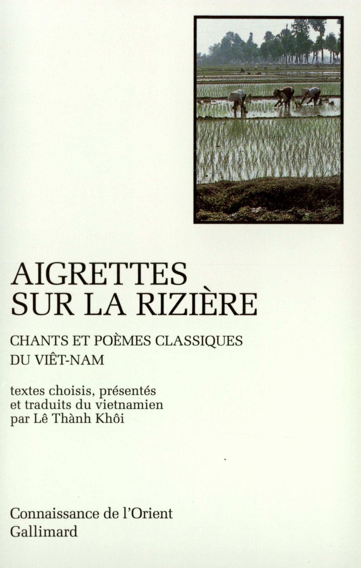 Aigrettes sur la rizière: Chants et poèmes classiques du Viêt-nam 9782070742790